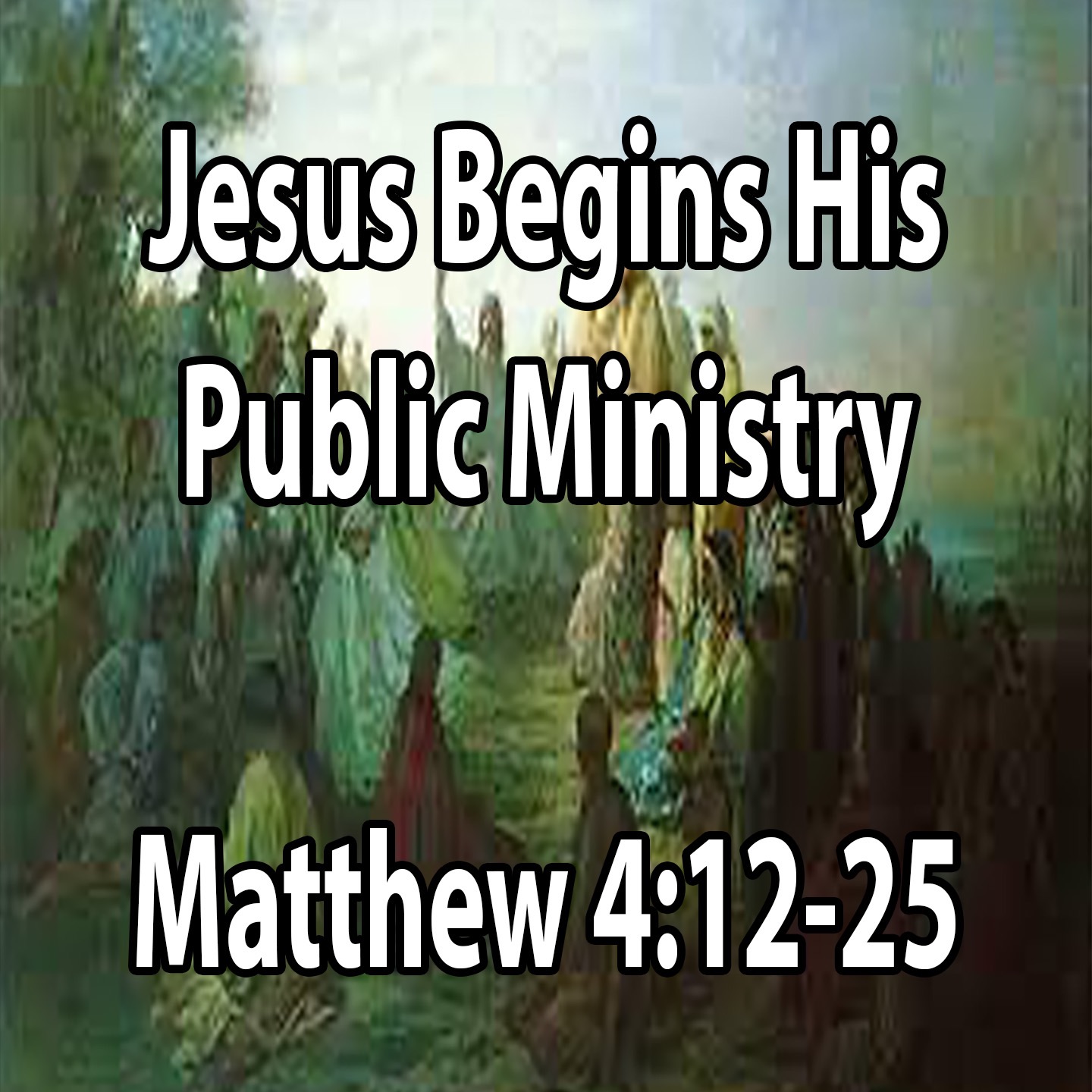 Jesus Begins His Public Ministry - Matthew 4:12-25 episode artwork