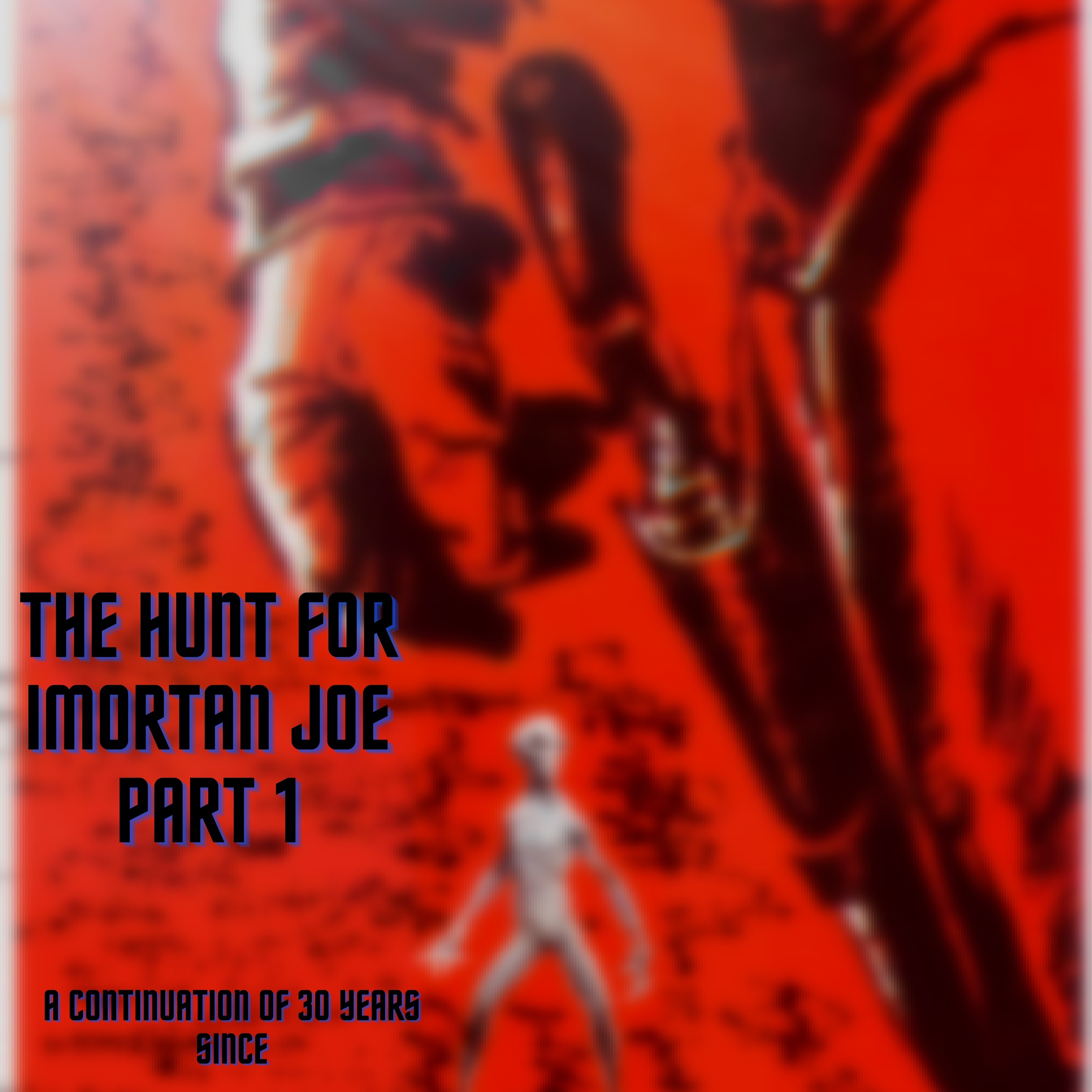 Series 9 - The Hunt for Imortan Joe - Part 1 episode artwork