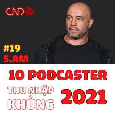 #19 10 Podcaster có nguồn thu nhập khủng nhất 2021