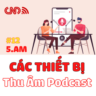 #12 Các Thiết Bị Thu Âm Podcast Tốt Nhất - P2 Xây Dựng Kênh Podcast