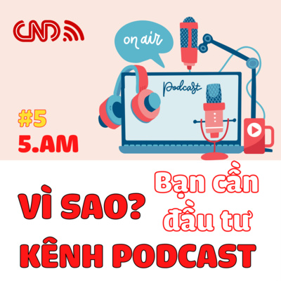 #5 Năm 2022 Vì sao Bạn cần đầu tư kênh Podcast