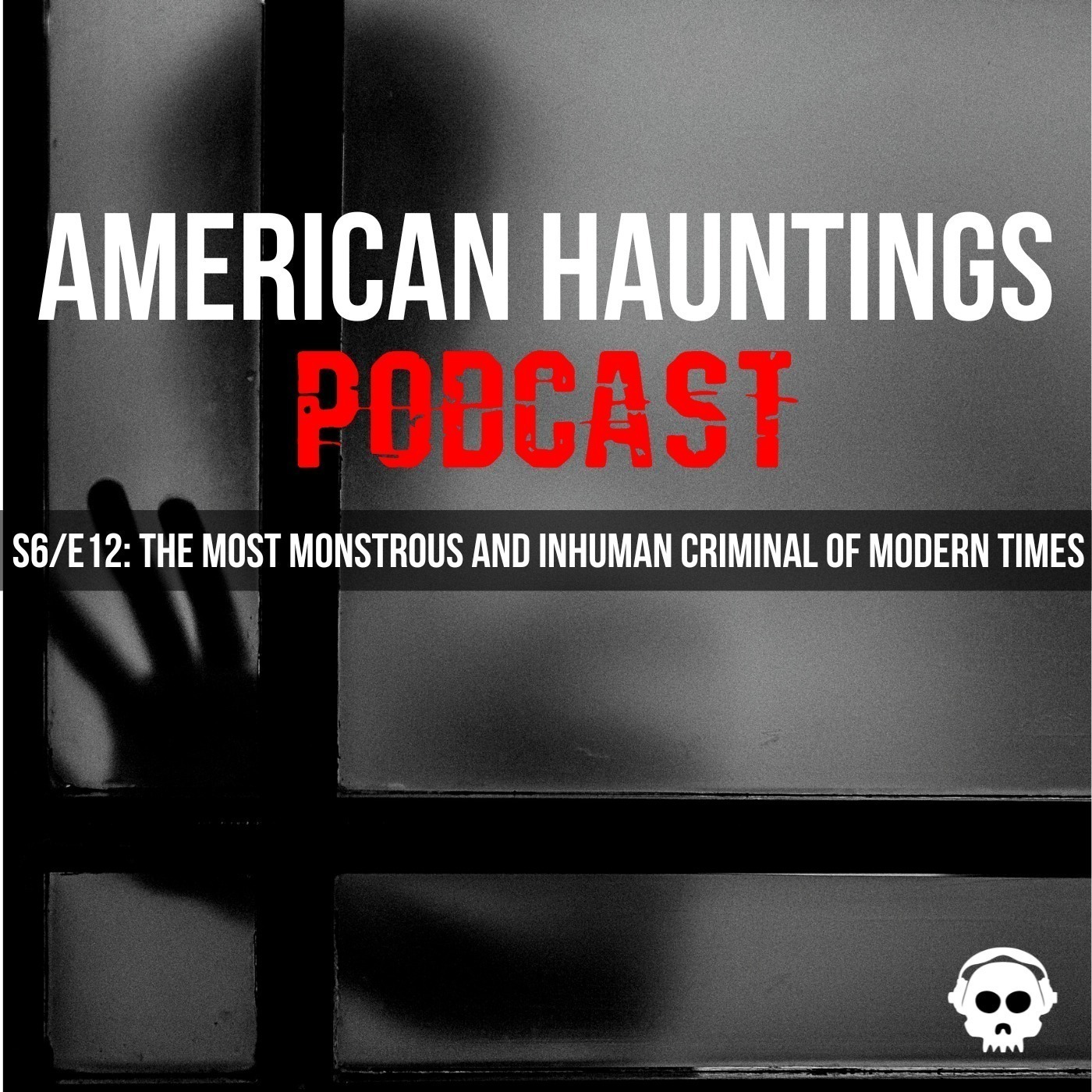 cover of episode The Most Monstrous And Inhuman Criminal Of Modern Times