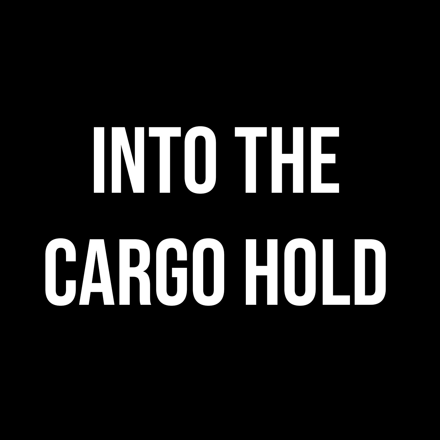 Into the Cargo Hold