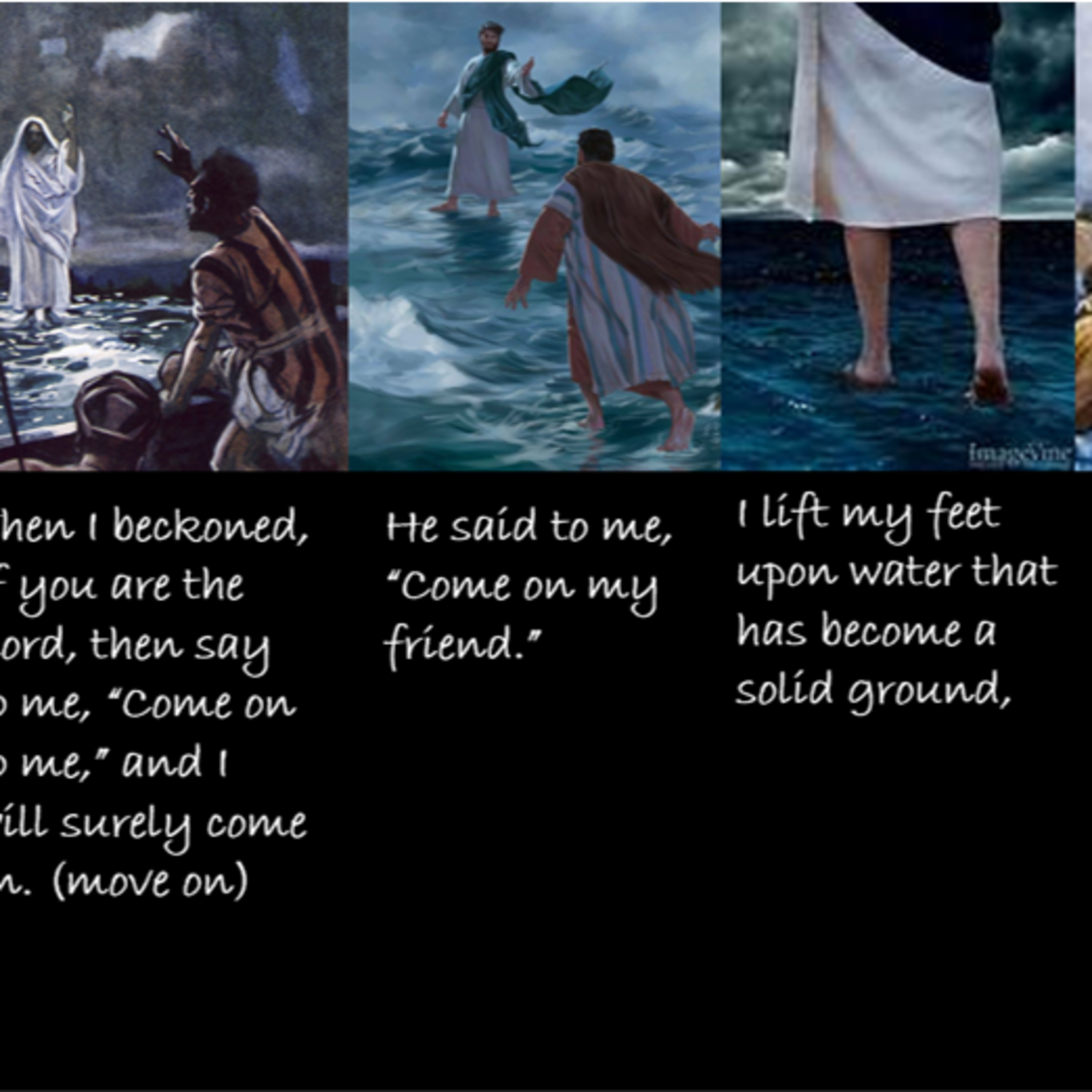 I saw Him walking on water