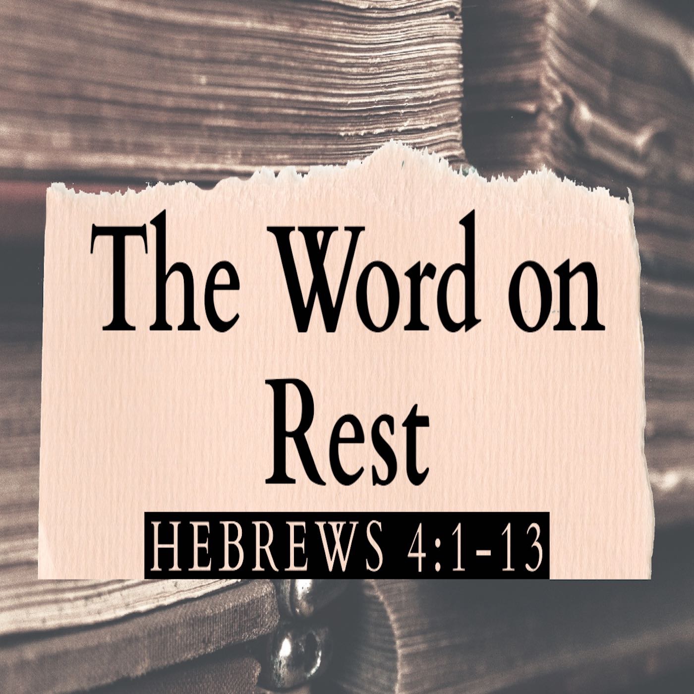 The Word on Rest Hebrews 4:1-13 episode artwork