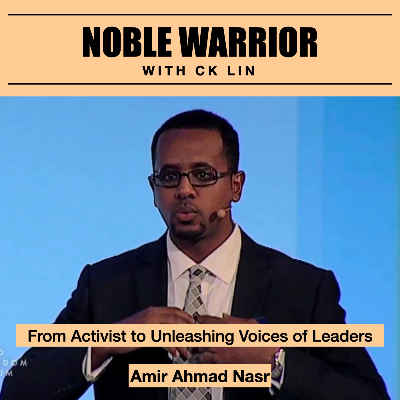141 Amir Ahmad Nasr: From Activist to Unleashing Voices of Leaders