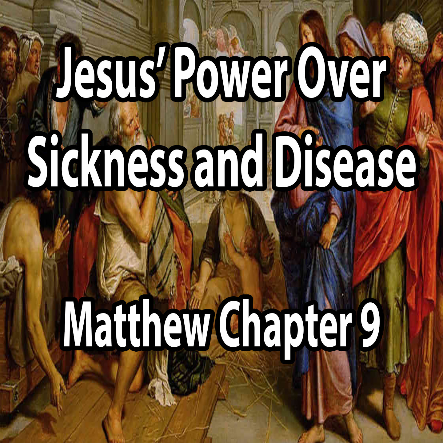 Jesus’ Power Over Sickness and Disease - Matthew Chapter 9 episode artwork