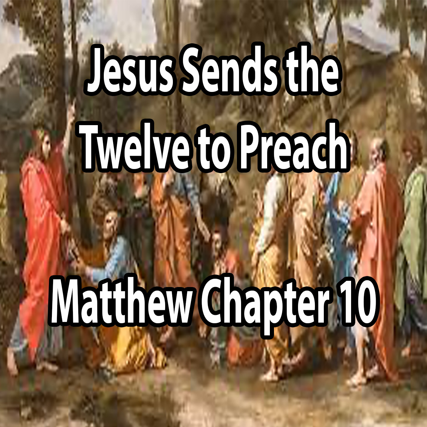 Jesus Sends the Twelve to Preach - Matthew Chapter 10 episode artwork