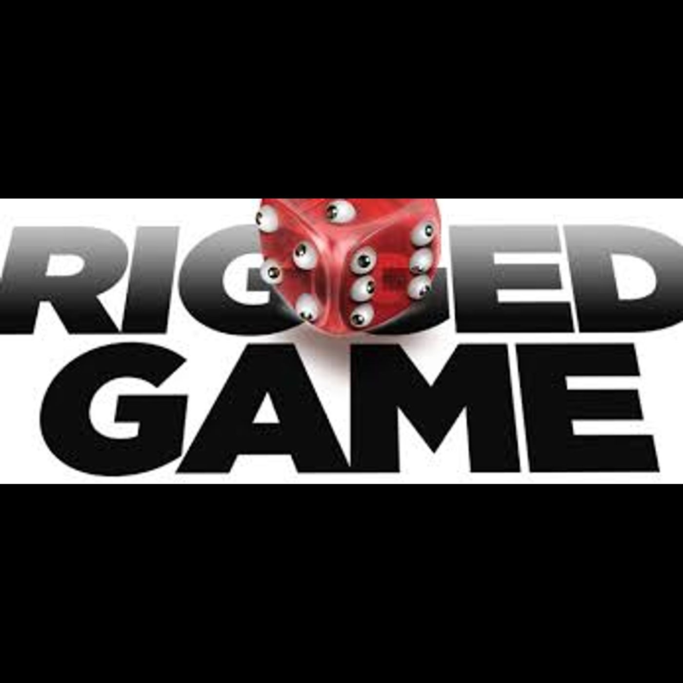 The Game is Rigged