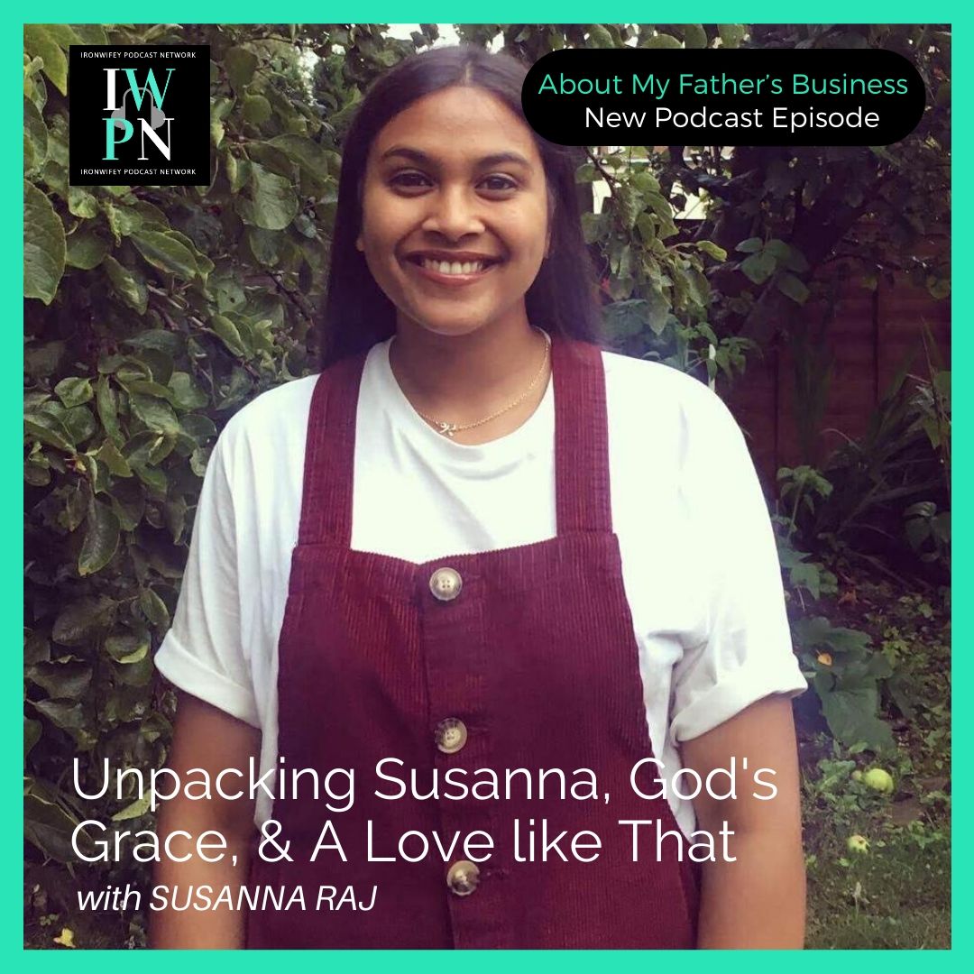 About My Father‘s Business with Susanna Raj | Unpacking Susanna, God’s Grace, & A Love Like That episode artwork