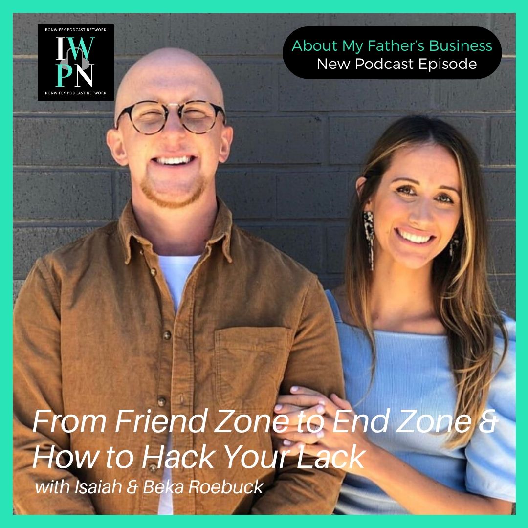 About My Father‘s Business with Isaiah & Beka Roebuck | From Friend Zone To End Zone & How To Hack Your Lack episode artwork