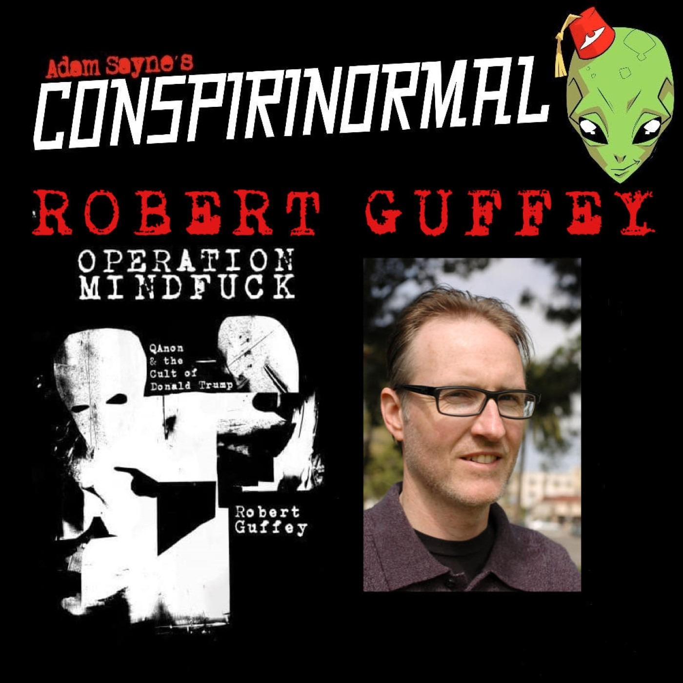 Conspirinormal 421- Robert Guffey 5 (Operation Mindfuck)