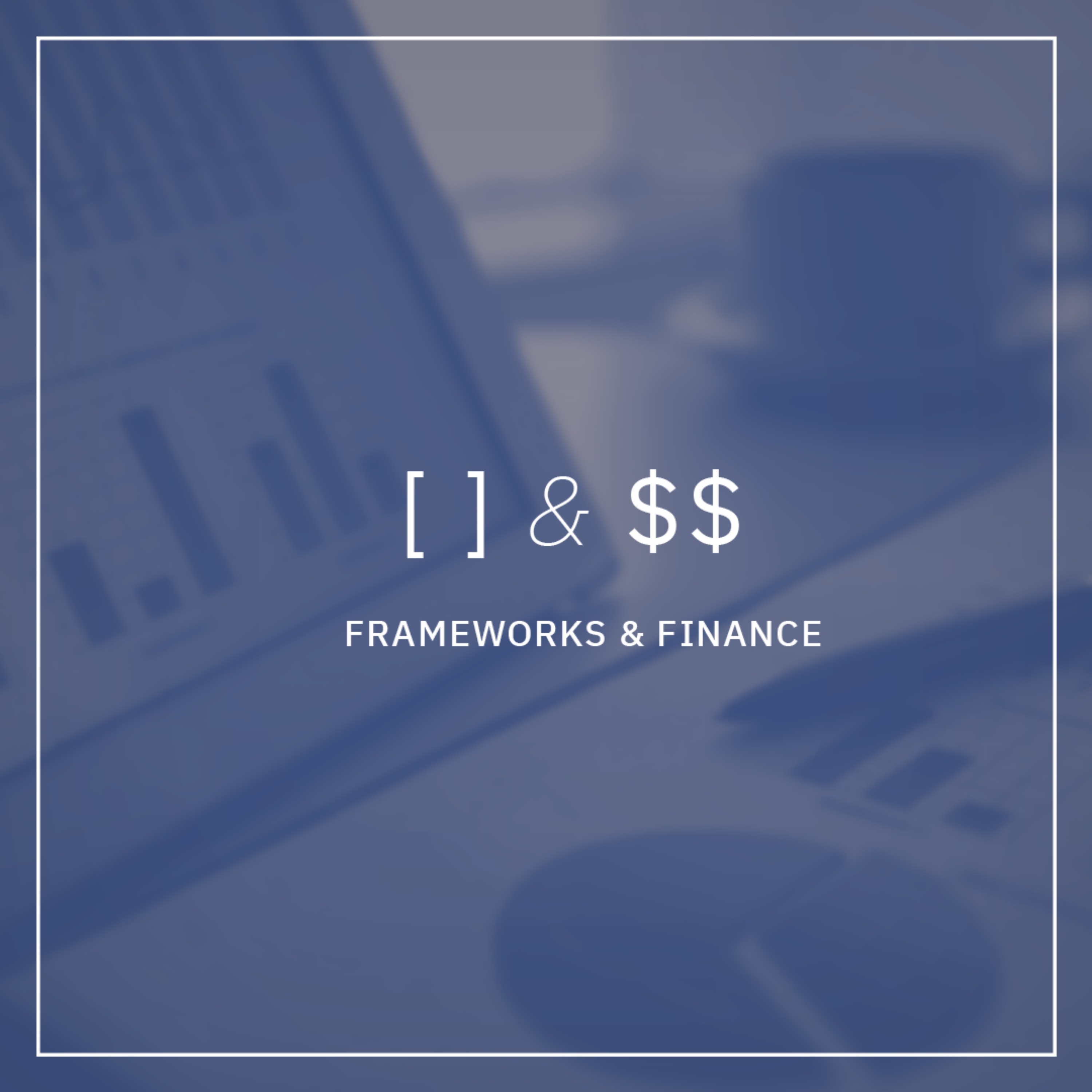 Frameworks & Finance