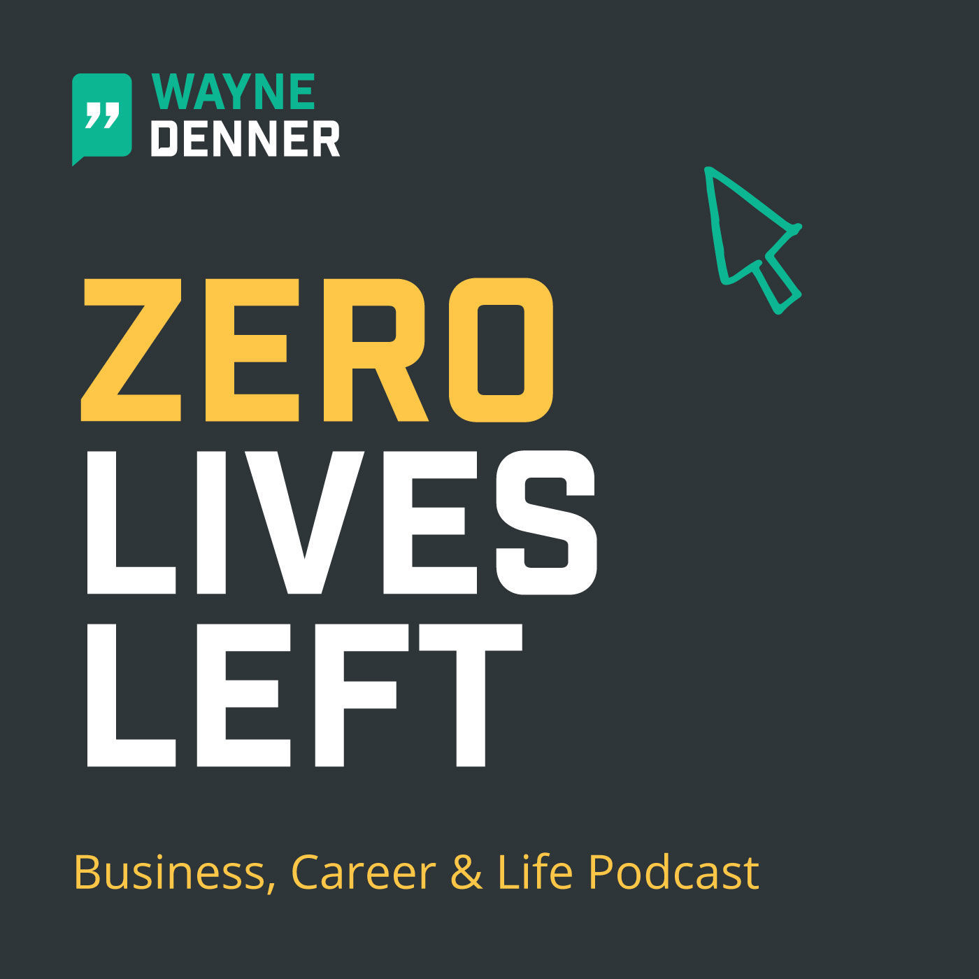 Zero Lives Left Business, Career & Life Podcast