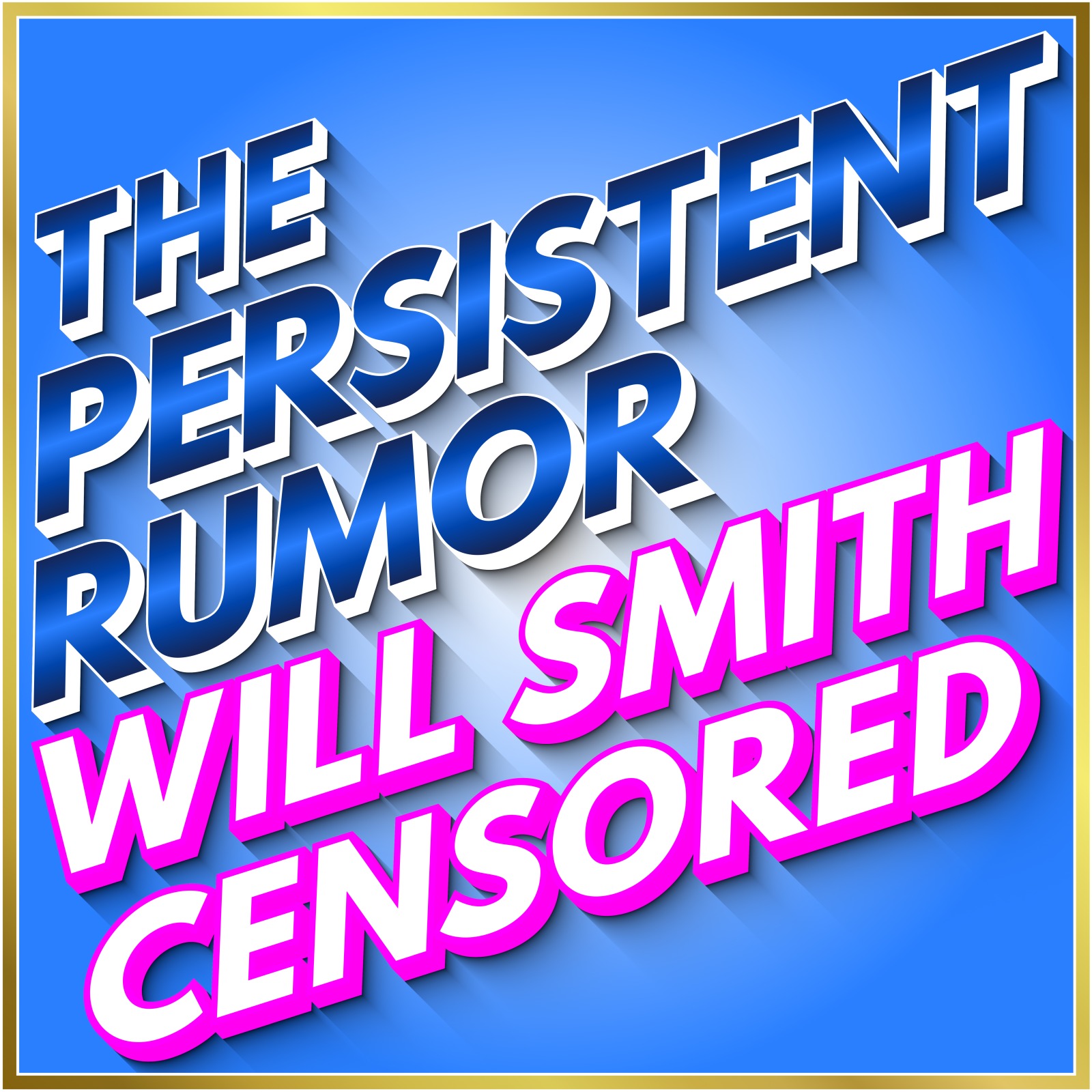 The Persistent Rumor About Will Smith (Censored)