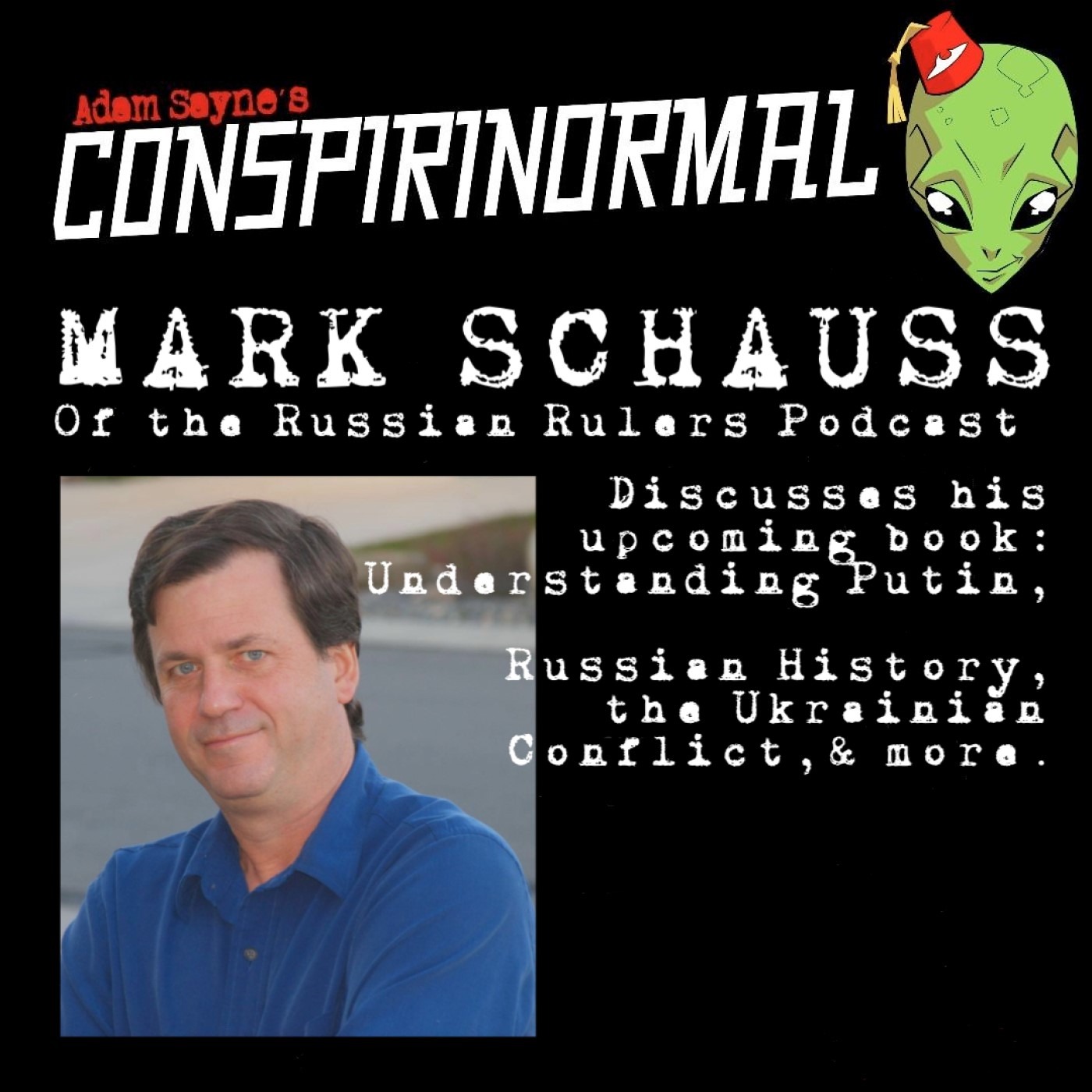 Conspirinormal 418- Mark Schauss 2 (Understanding Putin Part 1)
