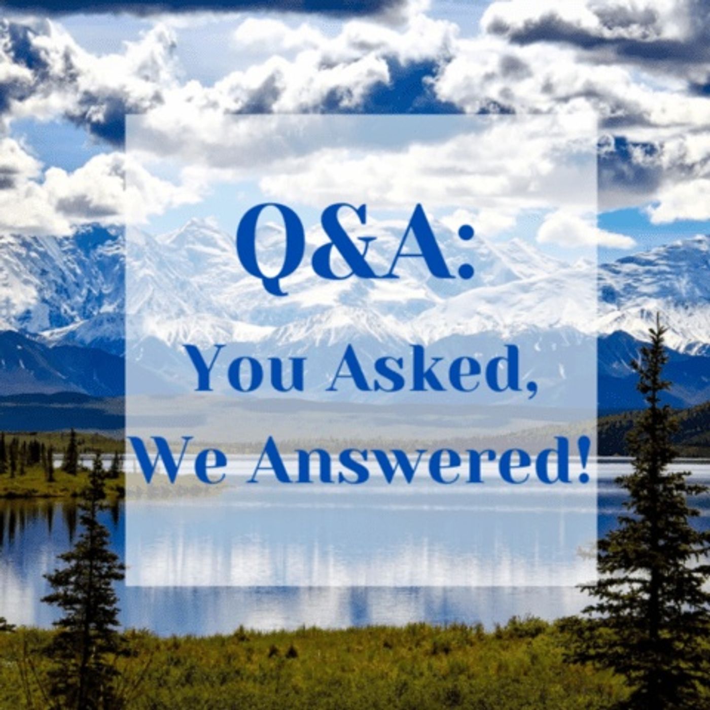 Ask Us Anything! - Part 1