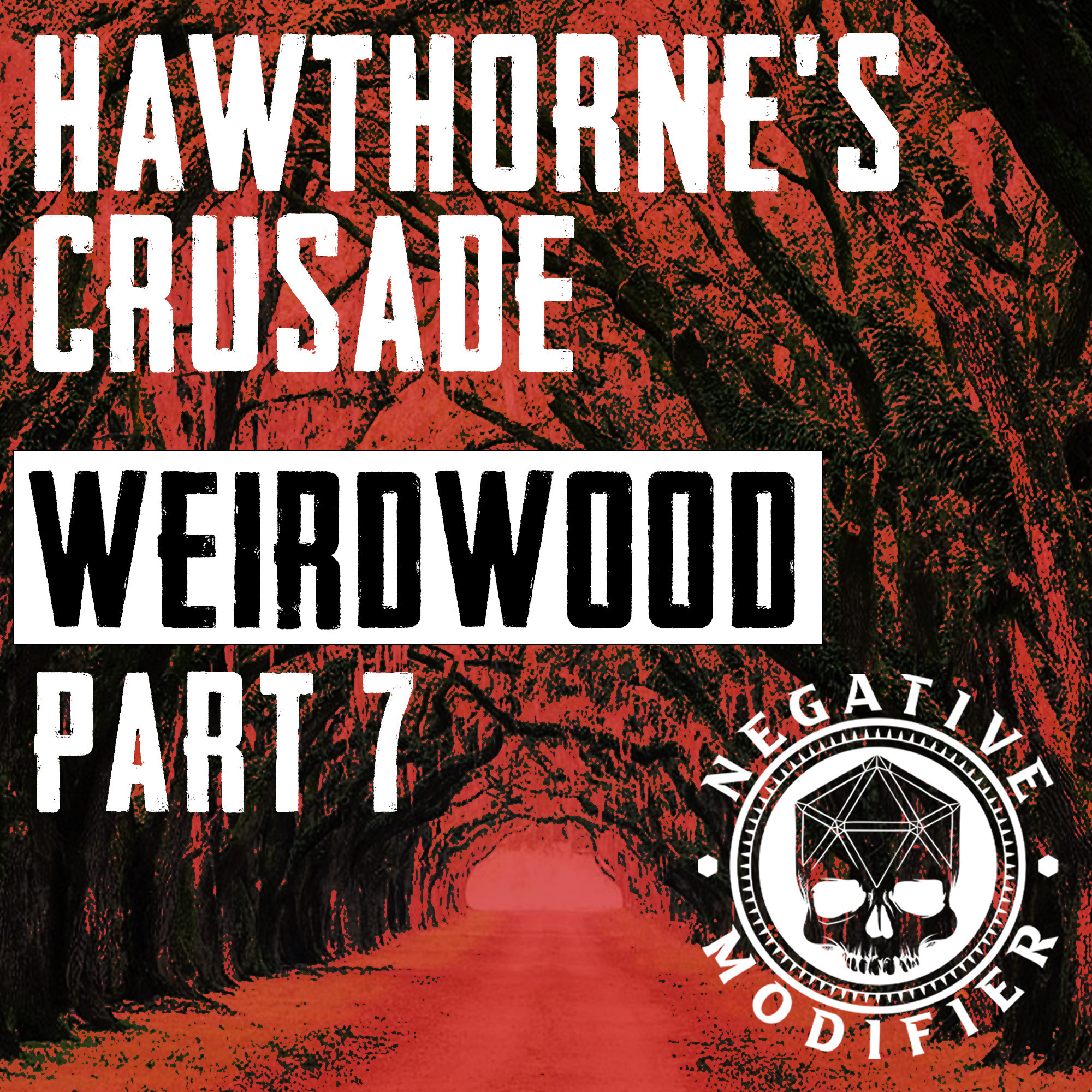 Hawthorne's Crusade: Weirdwood (Part 7)