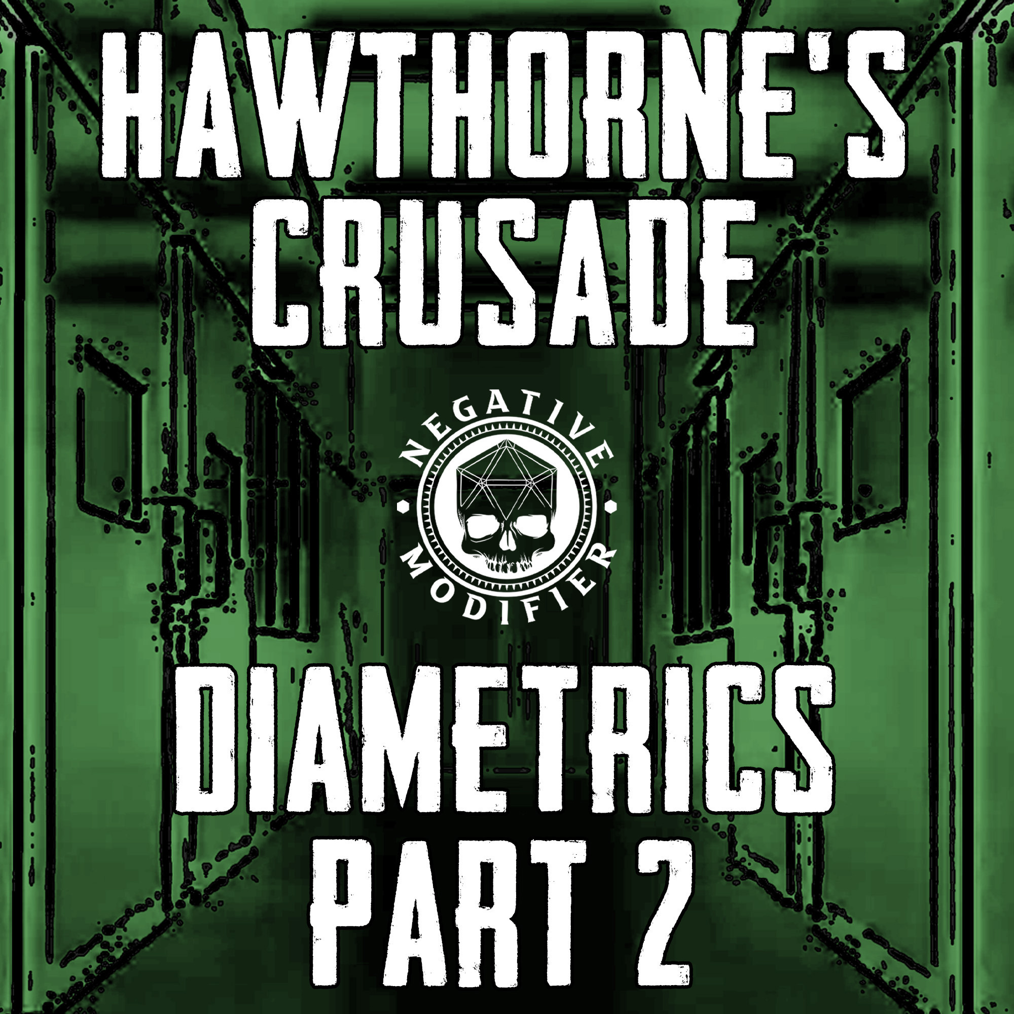 Hawthorne's Crusade: Diametrics (Part 2)
