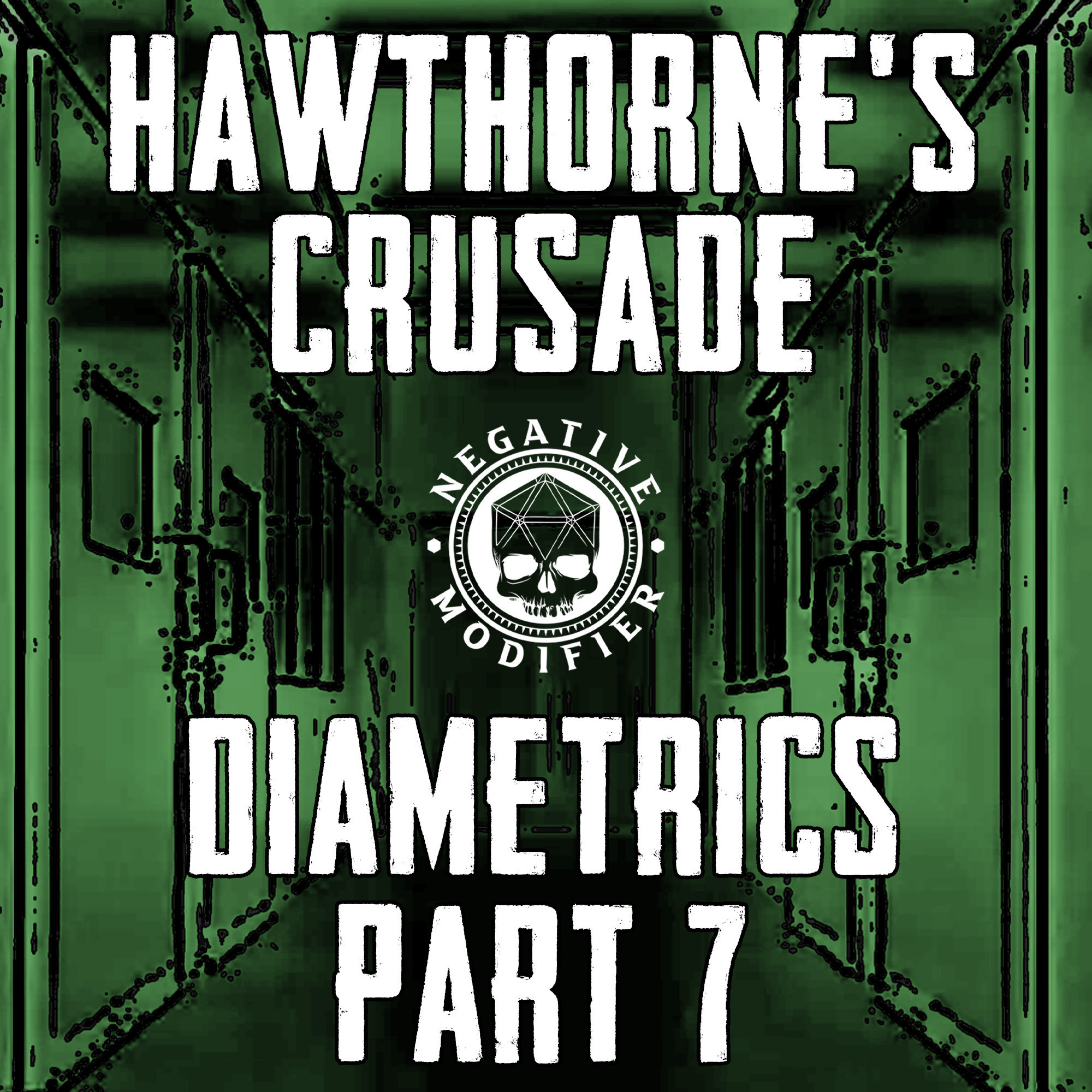 Hawthorne's Crusade: Diametrics (Part 7)