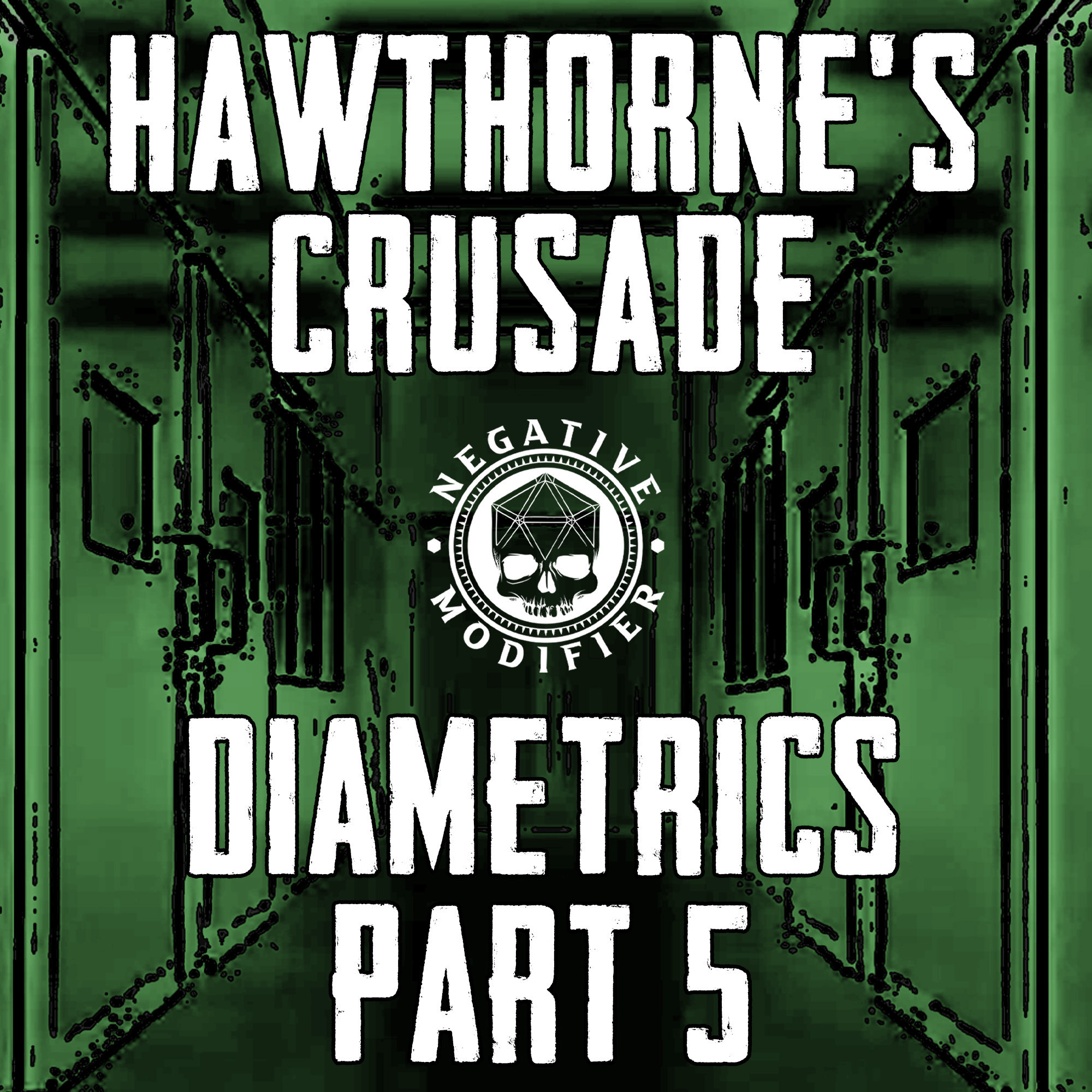 Hawthorne's Crusade: Diametrics (Part 5)