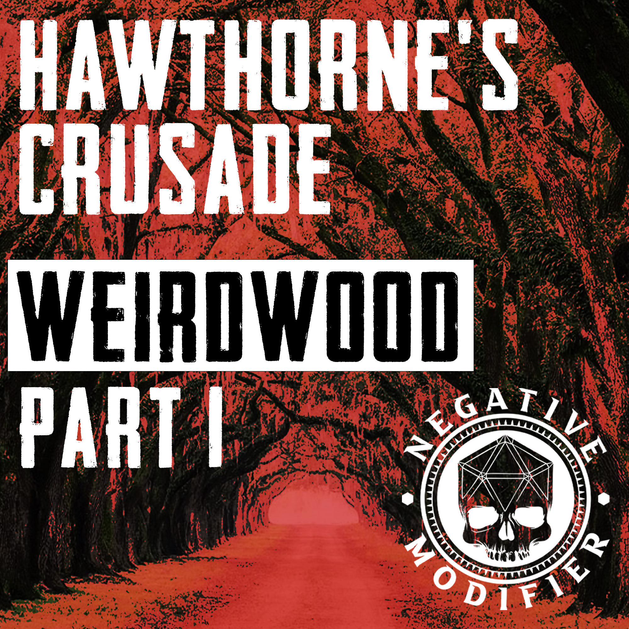 Hawthorne's Crusade: Weirdwood (Part 1)