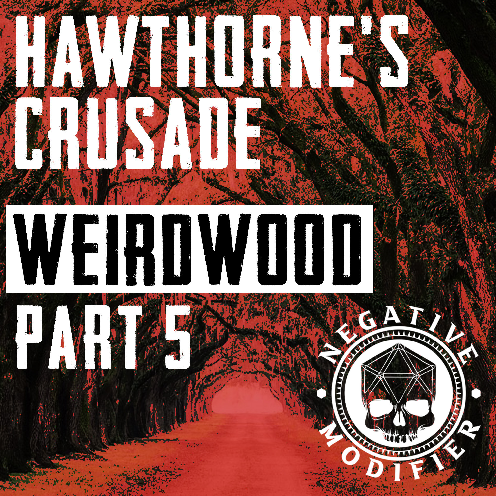 Hawthorne's Crusade: Weirdwood (Part 5)
