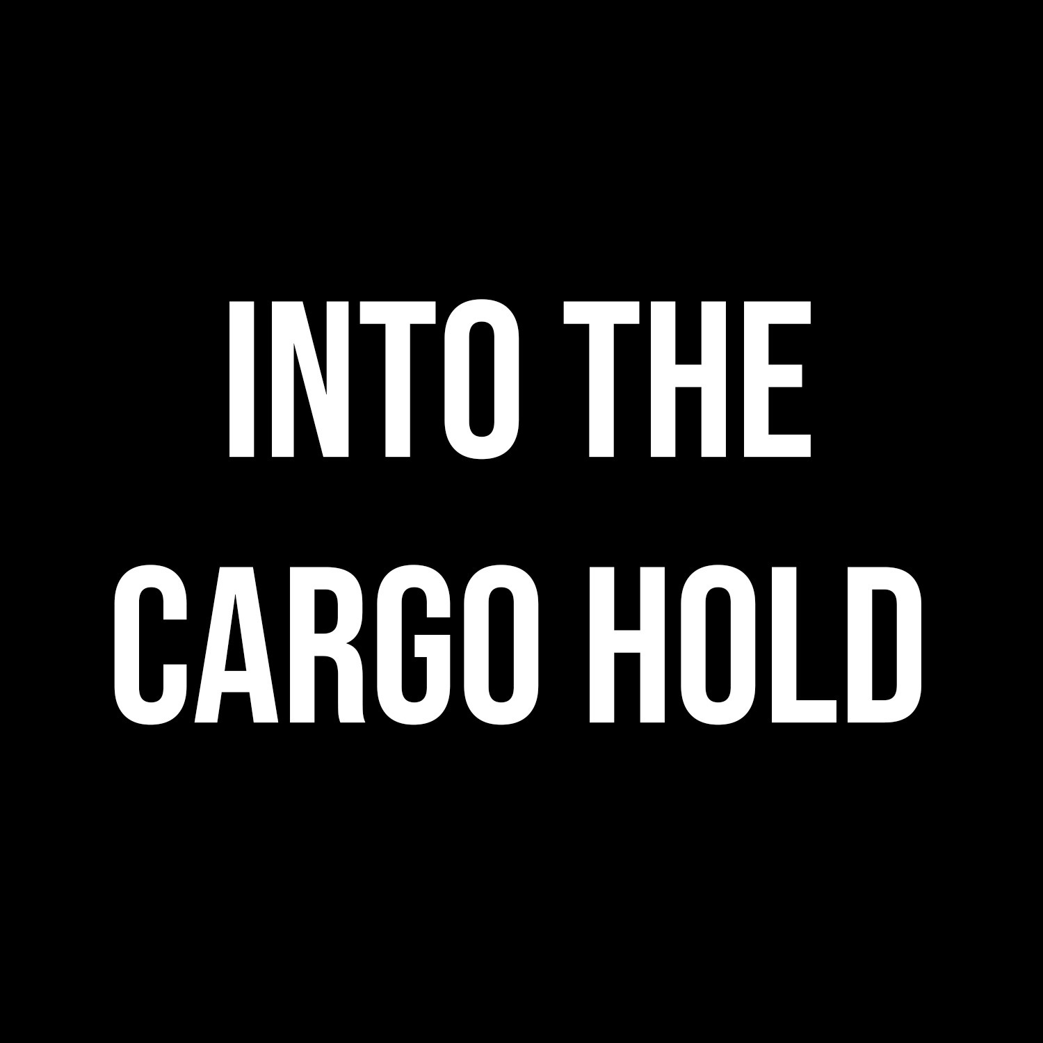 Into the Cargo Hold