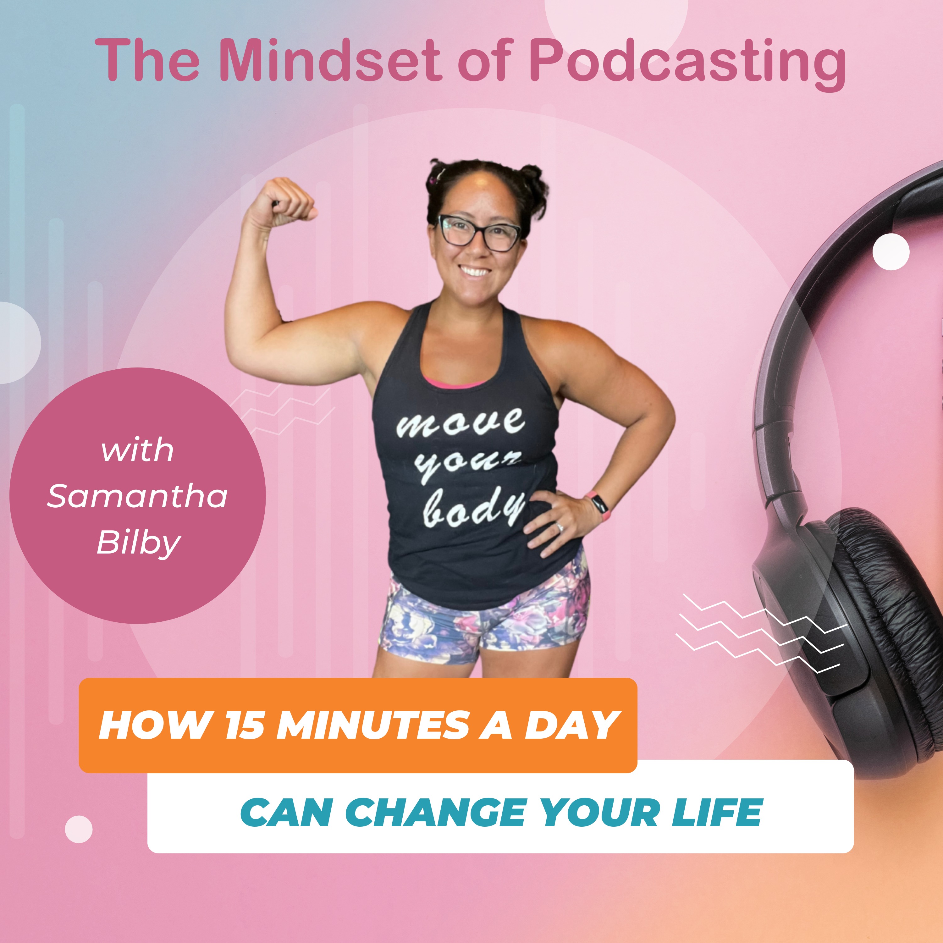 How Fifteen Minutes a Day Can Change Your Life with Samantha Bilby Image