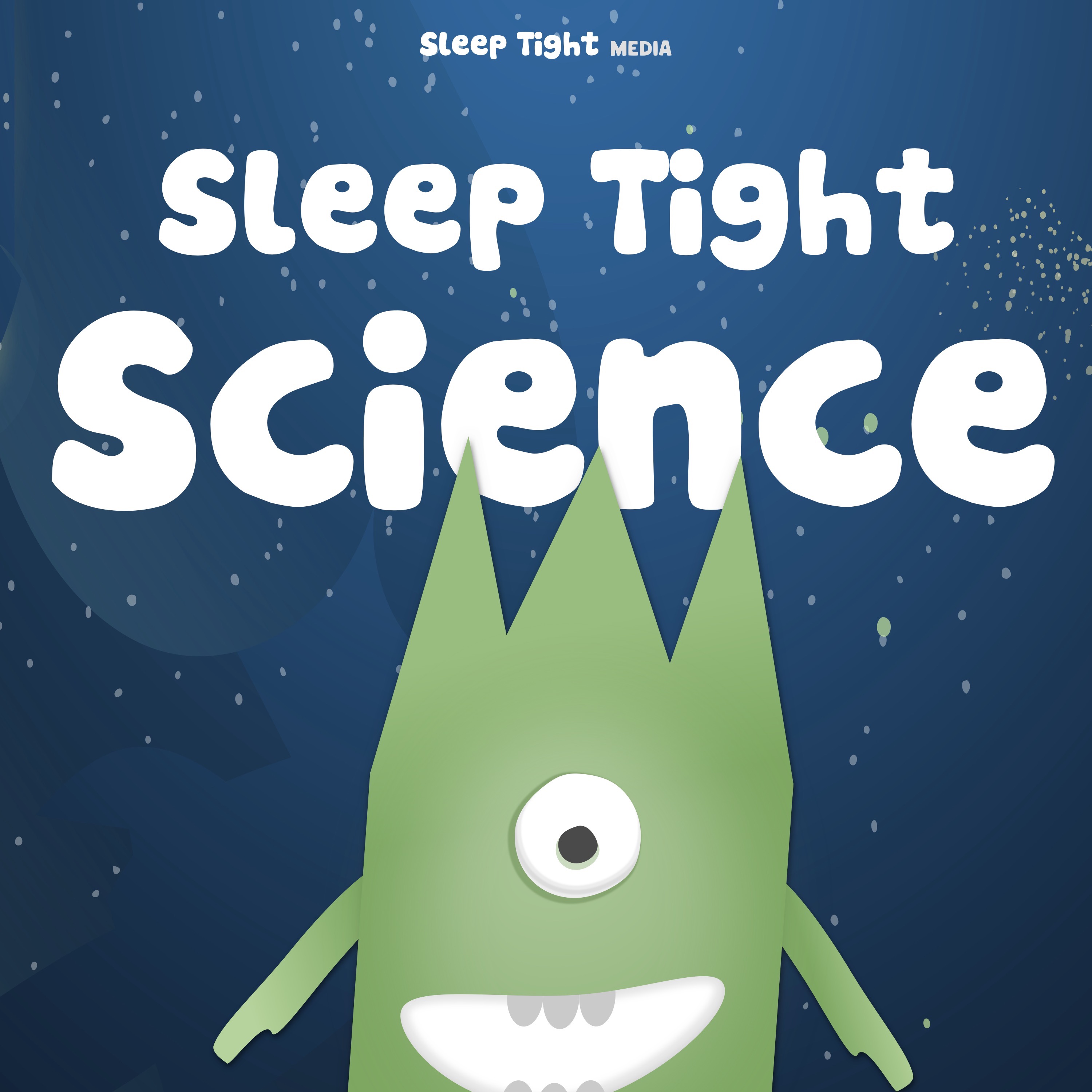 Sleep Tight Science - A Bedtime Science Show For Kids:Sleep Tight Media