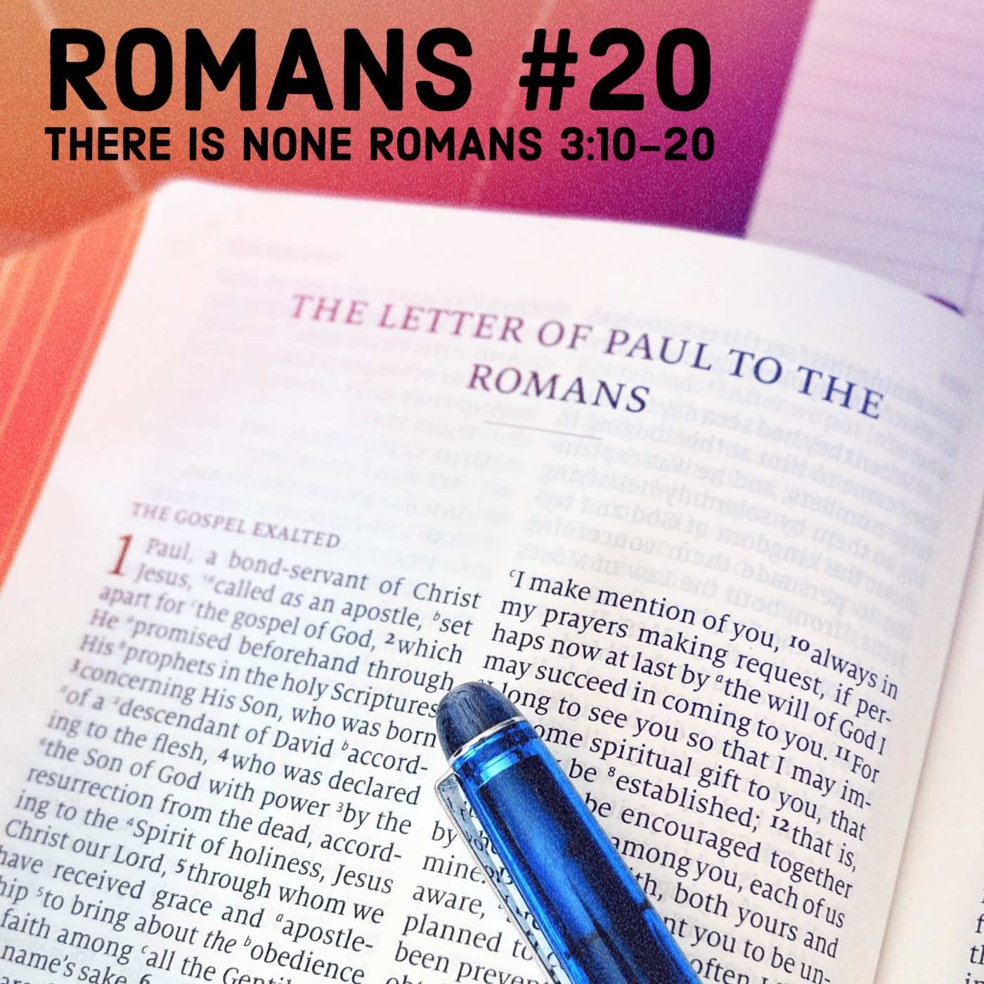 Romans #20 There is None Romans 3:10-20 episode artwork