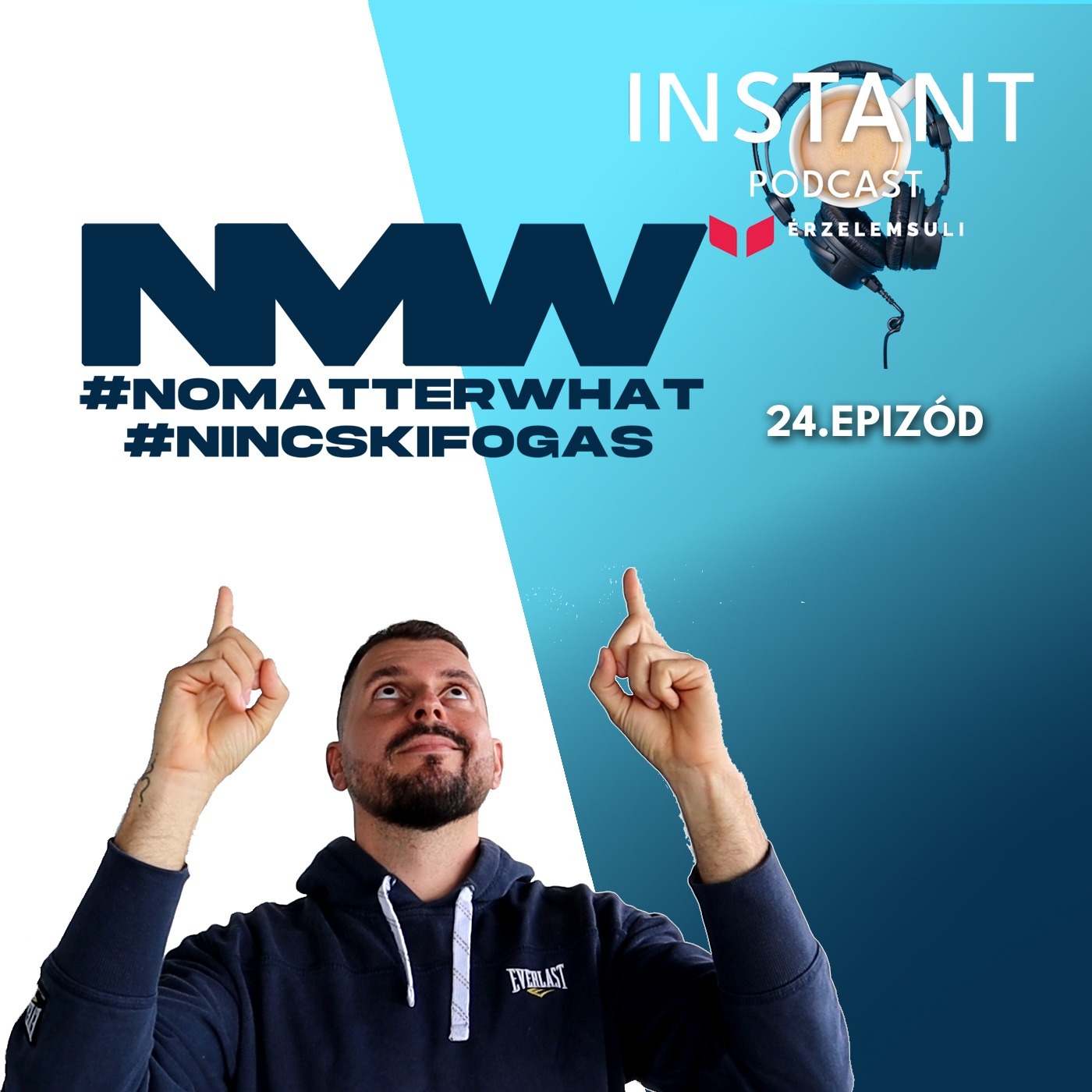 Instant Podcast 24 epizód: #nomatterwhat azaz #nincskifogas episode artwork