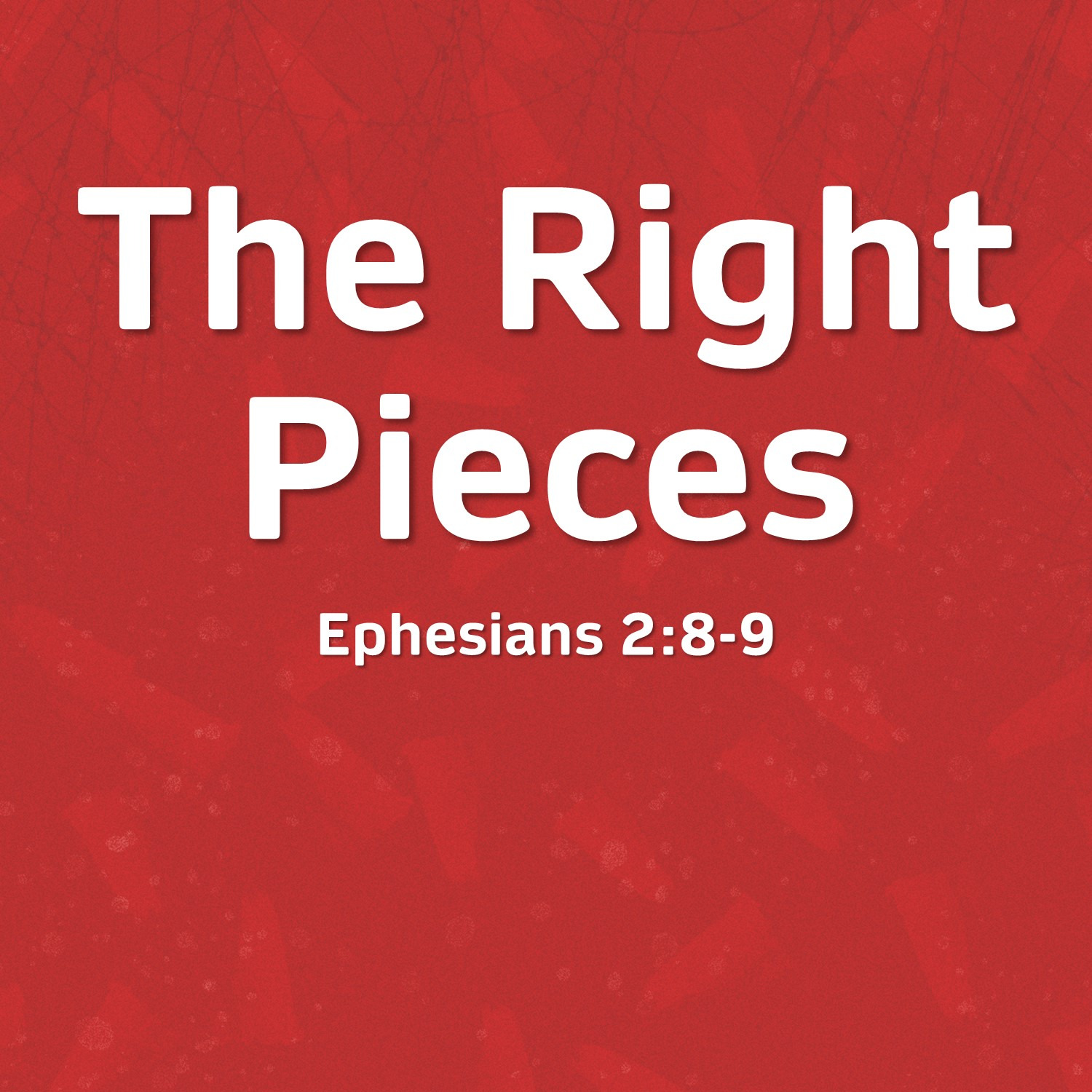 Sept 26  The Right Pieces (Ephesians 2:8-9) episode artwork