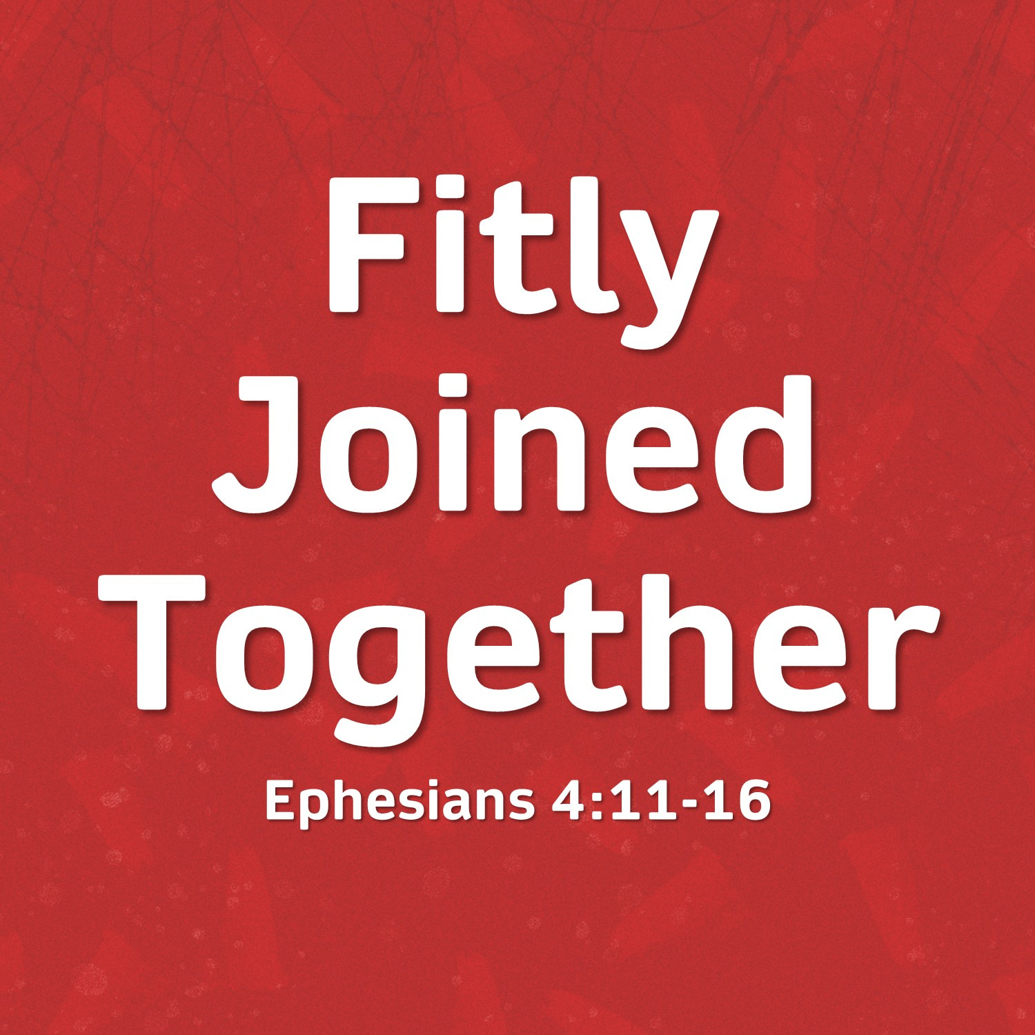 Sept 29  Fitly Joined Together (Ephesians 4:11-16) episode artwork