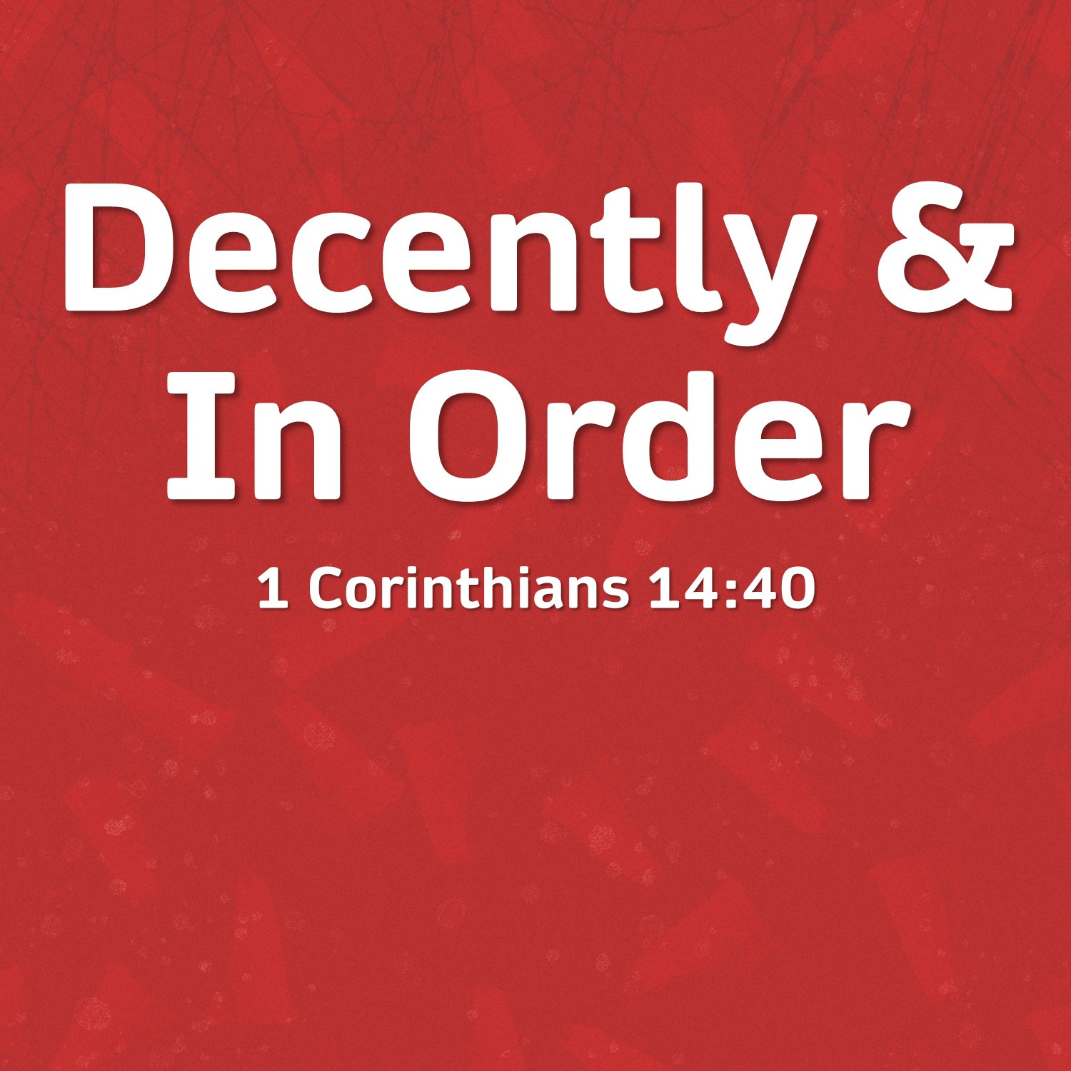 Sept 30  Decently And In Order (1 Corinthians 14:40) episode artwork