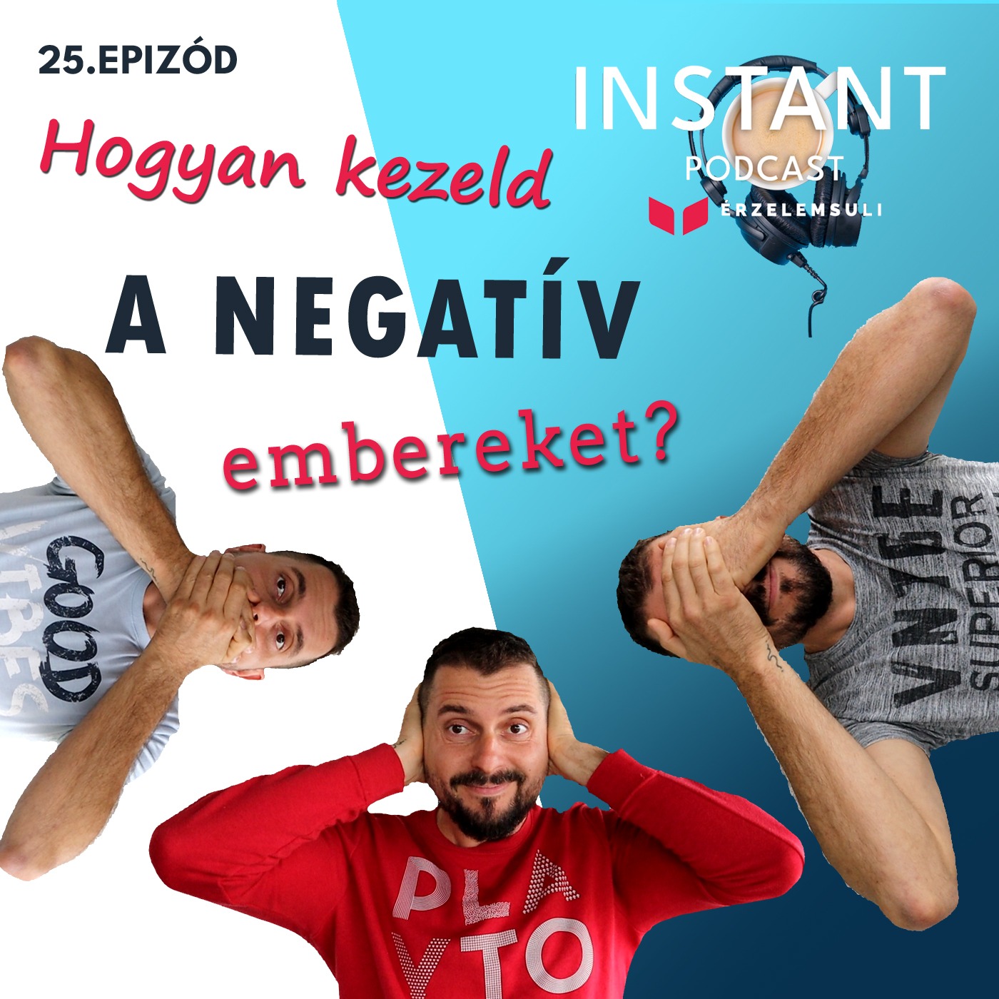 Instant podcast: 25. epizód: Újdonság érkezik a csatornára + Hogyan kezeld a negatív embereket? episode artwork