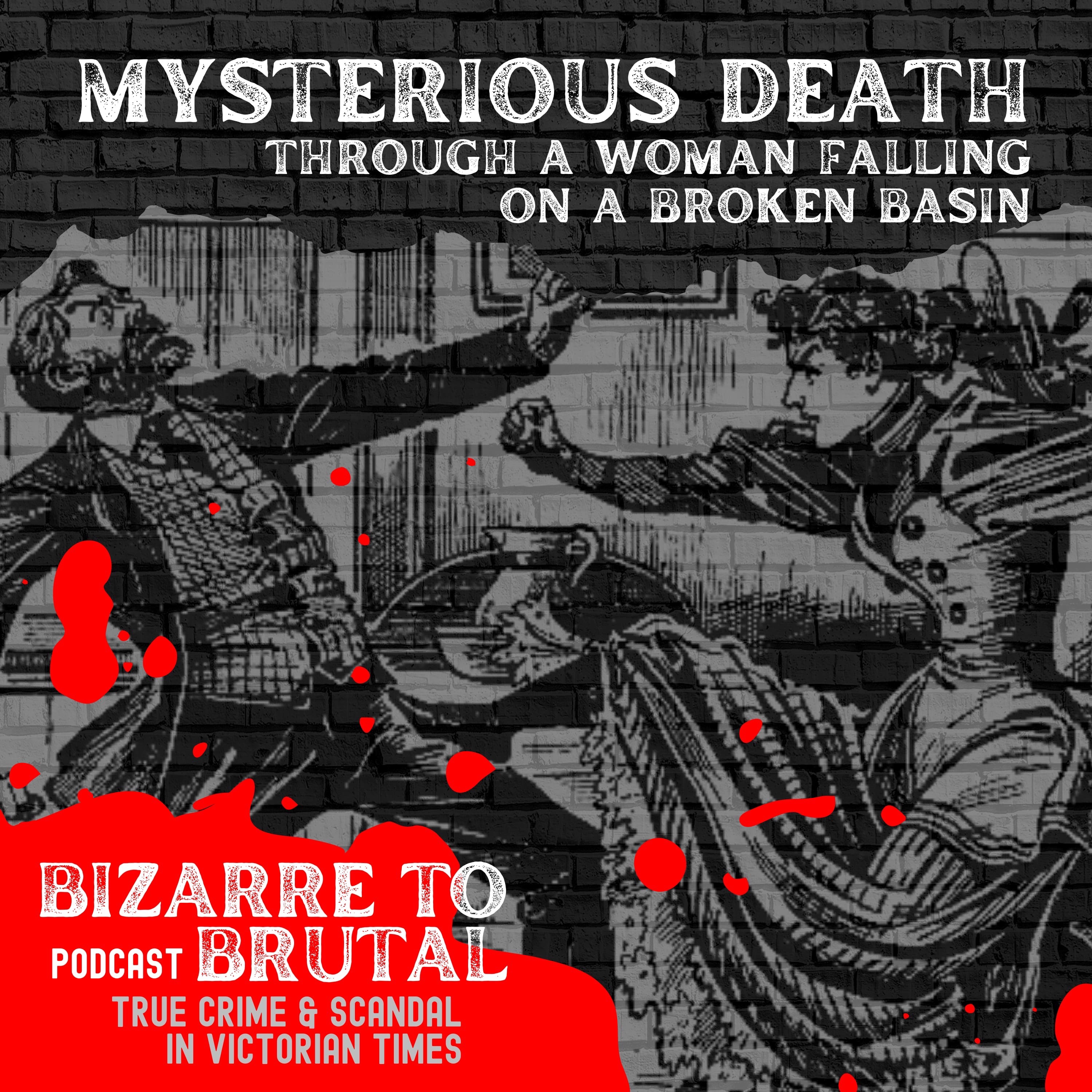 Mysterious Death of a Woman through falling on a Broken Basin