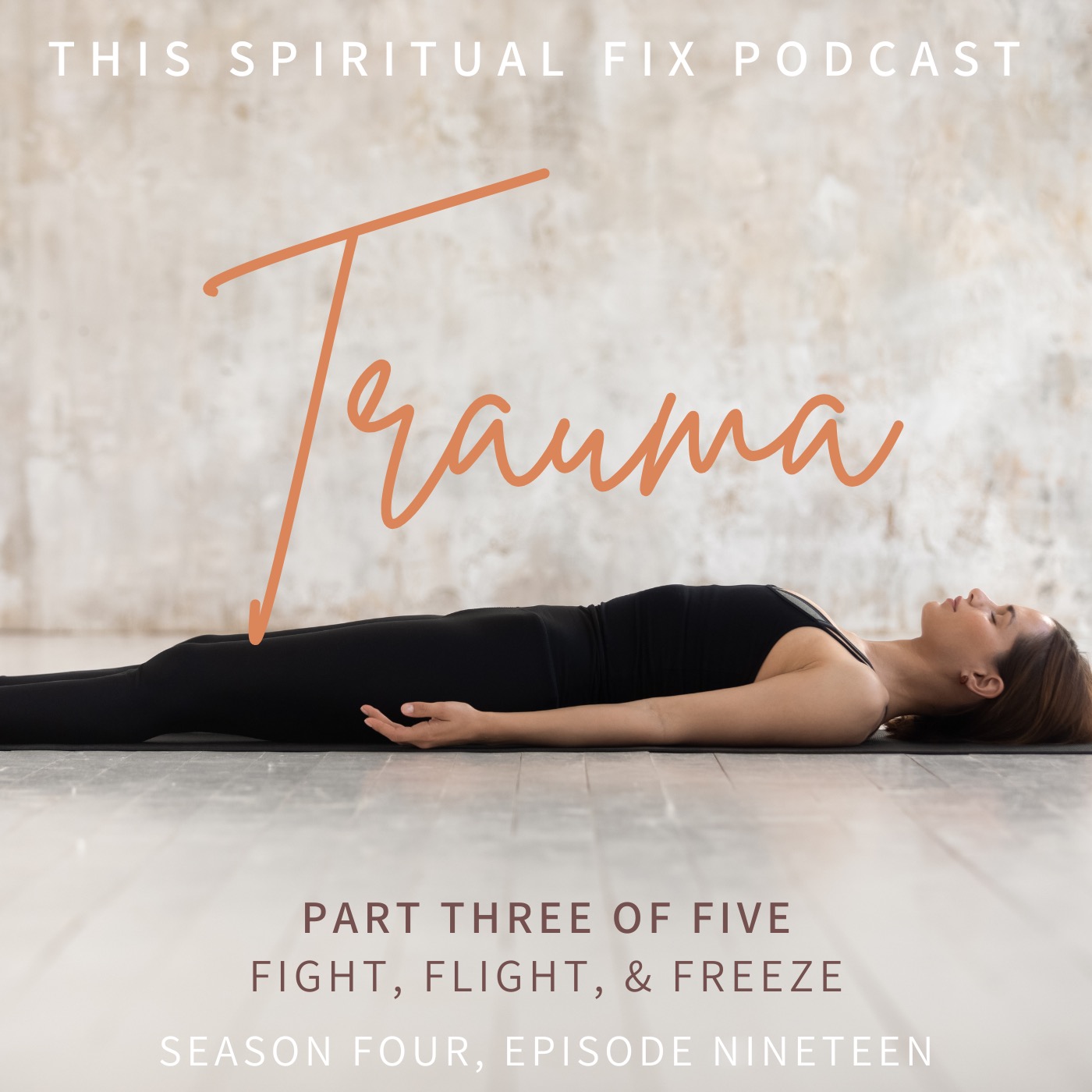 4.19 Fight, Flight, & Freeze: Part Three of the Trauma Series