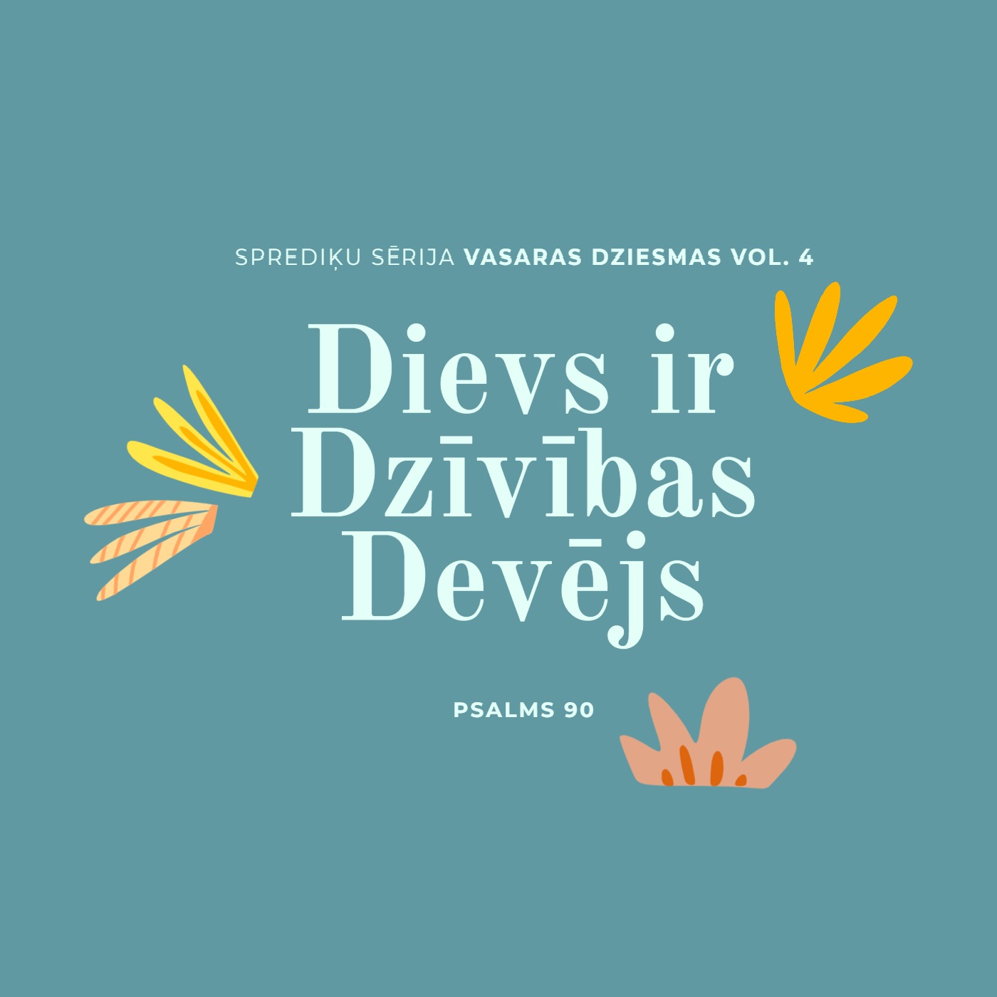 "Dievs ir Dzīvības Devējs" - Psalmi 90 (17.07.2022.) episode artwork