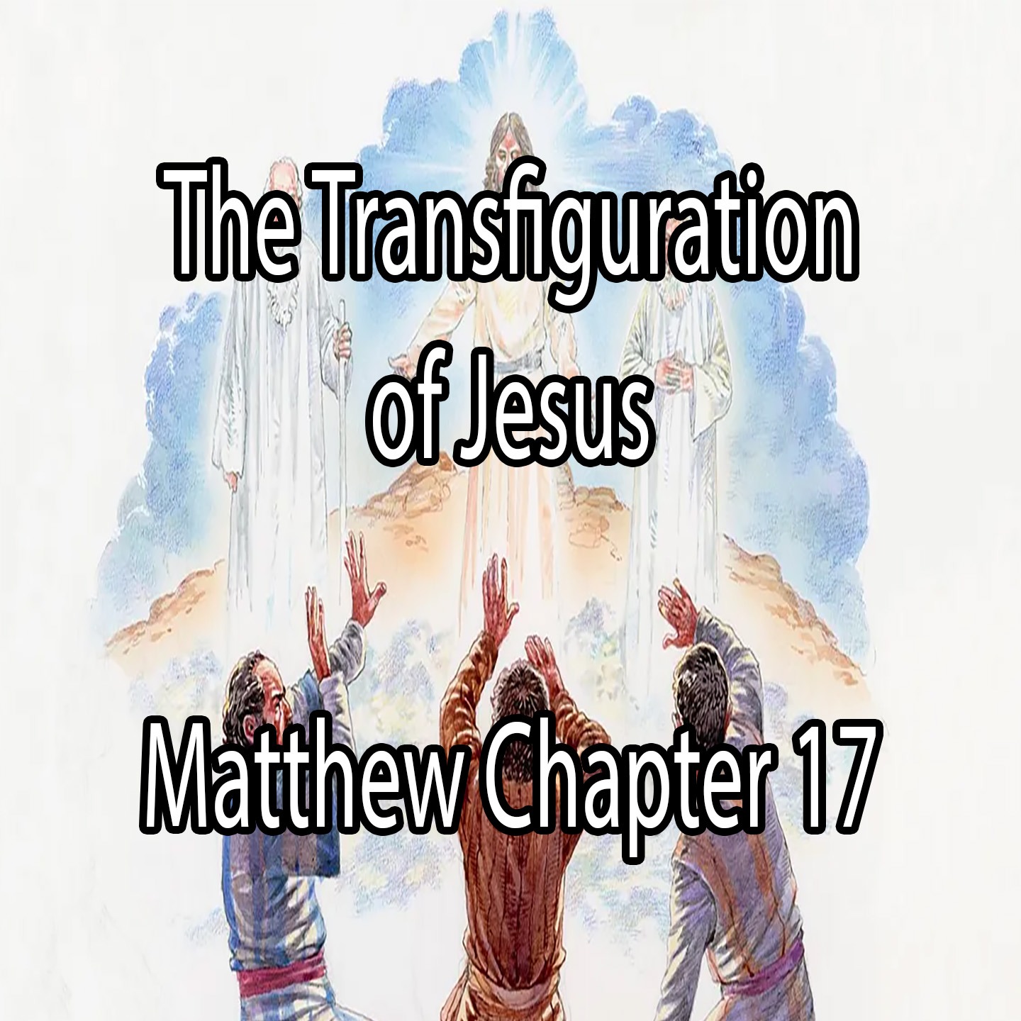 The Transfiguration of Jesus - Matthew Chapter 17 episode artwork