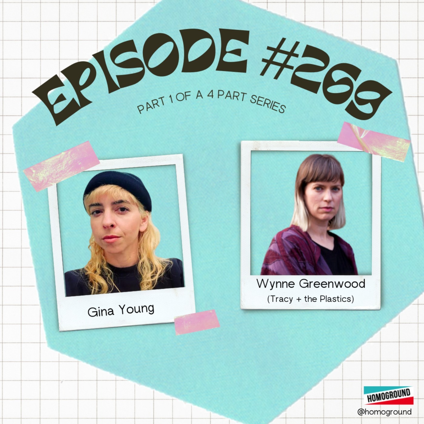 [#269] Wynne Greenwood  (Tracy + the Plastics) & Gina Young (Part 1 of 4)