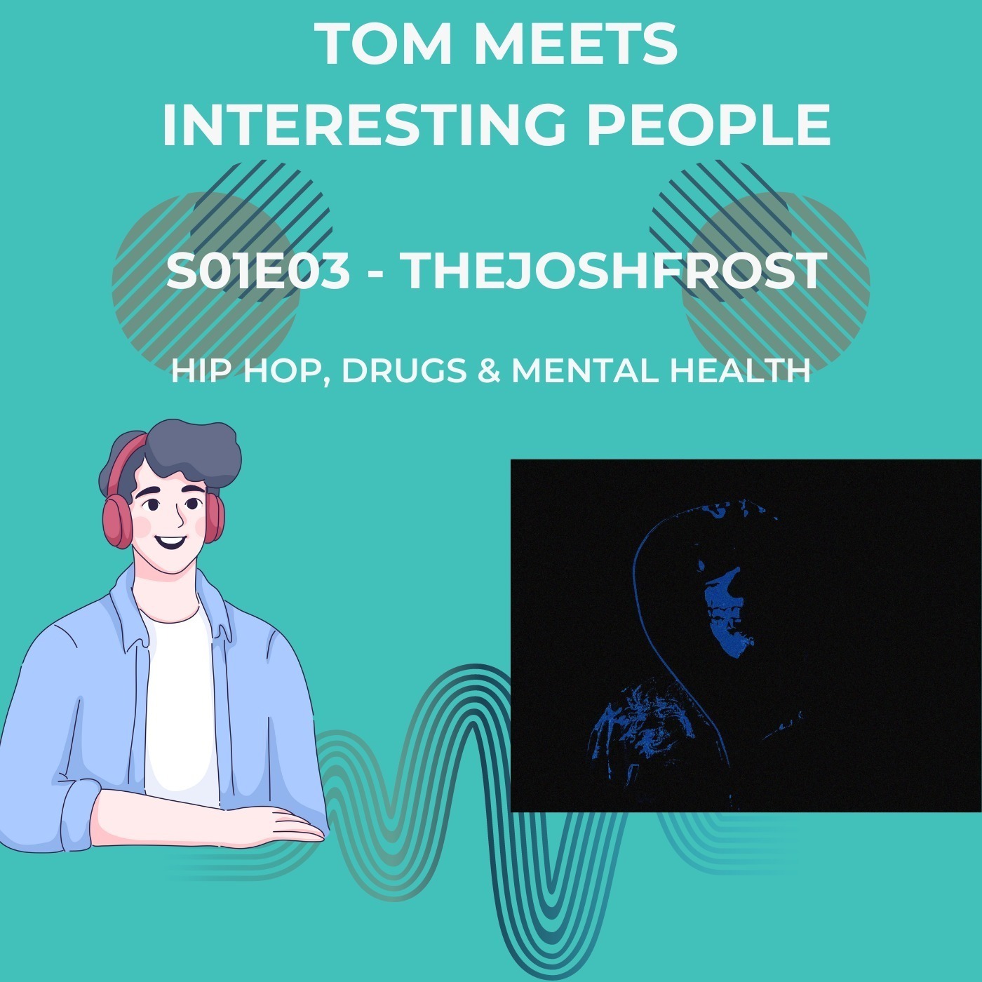 E03: TheJoshFrost: Hip-Hop, Drugs & Mental Health