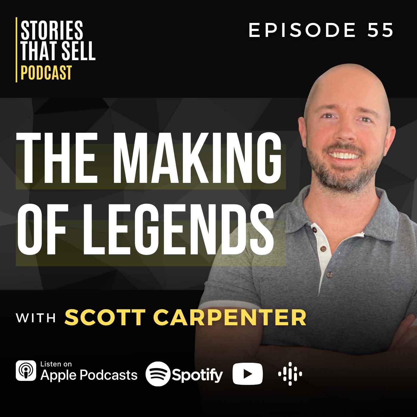 Stories That Sell Podcast 55: Scott Carpenter - The Making of Legends