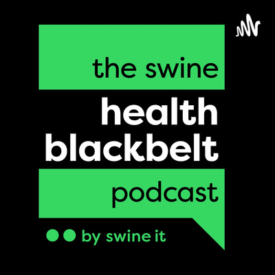 Welcome to The Swine Health Blackbelt Podcast