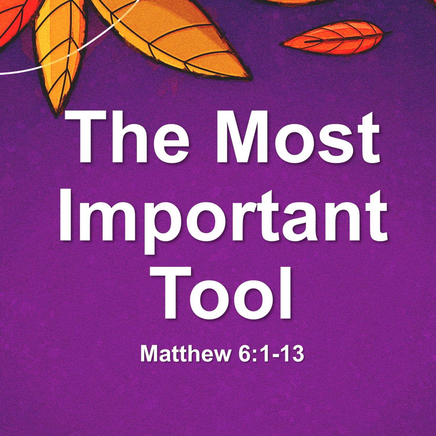 Oct 3  The Most Important Tool (Matthew 6:1-13) episode artwork
