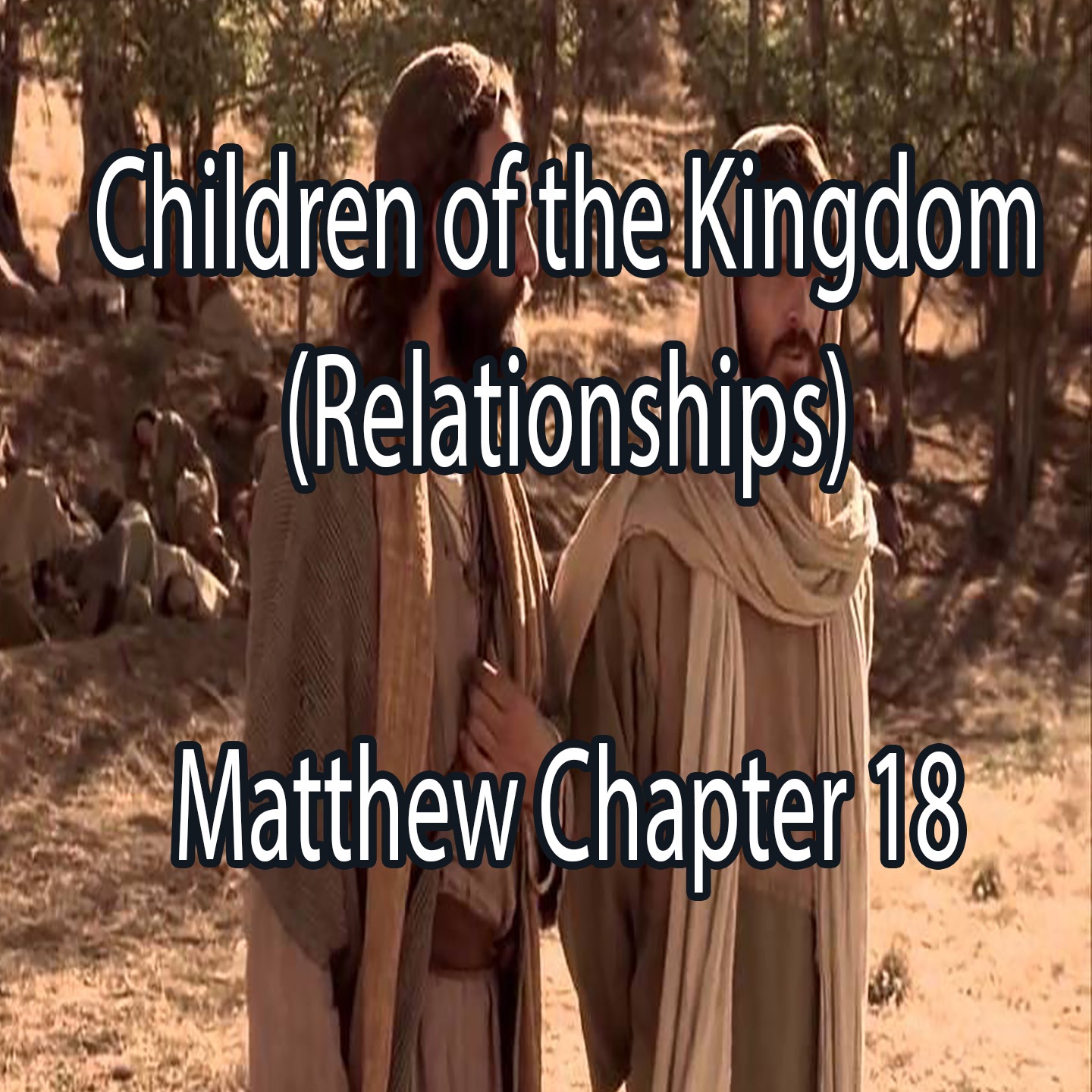 Children of the Kingdom (Relationships) - Matthew Chapter 18 episode artwork