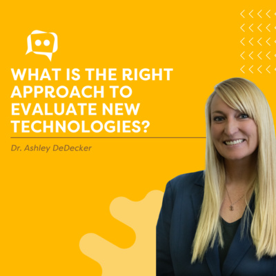 #SHORTS: What is the right approach to evaluate new technologies? - Dr. Ashley DeDecker episode artwork