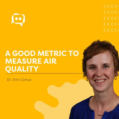 #SHORTS: A good metric to measure air quality - Dr. Erin Cortus episode artwork