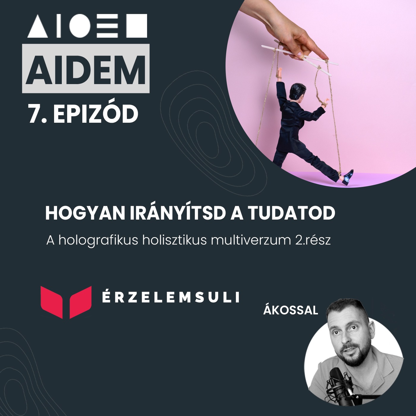 AIDEM 7. epizód: Hogyan Irányítsd a Tudatodat. episode artwork