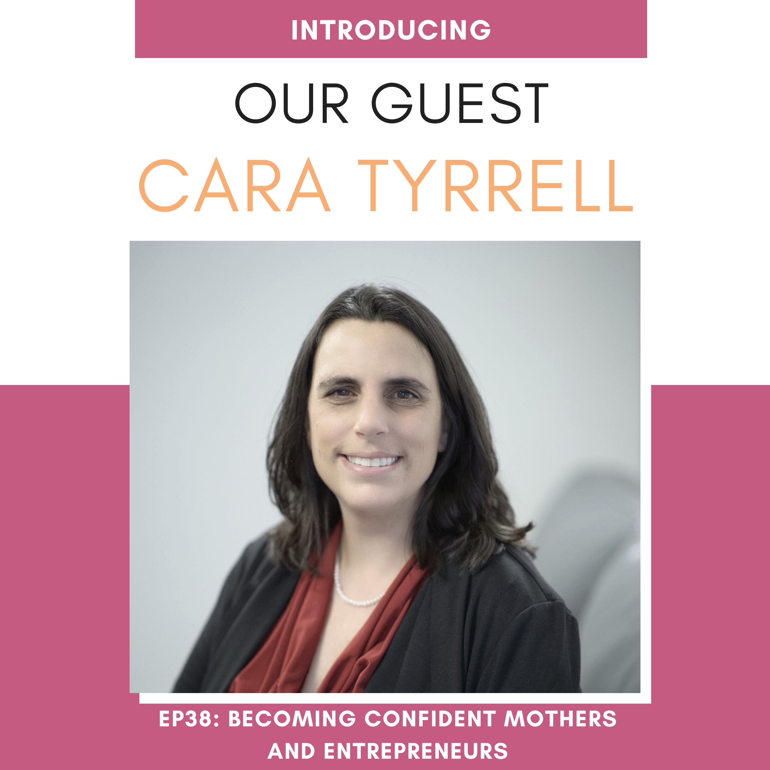 Becoming Confident Mothers and Entrepreneurs with Cara Tyrrell Image